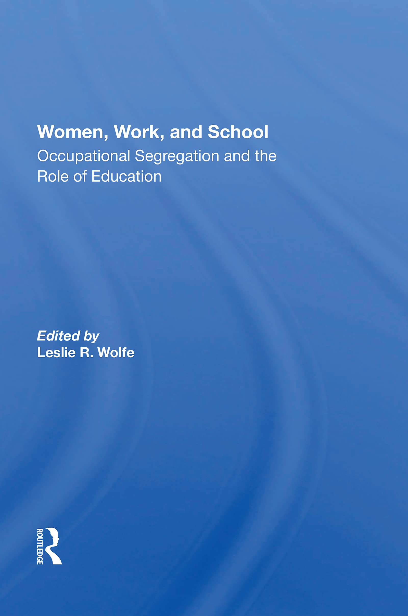Women, Work, And School: Occupational Segregation and the Role of Education Social Sciences