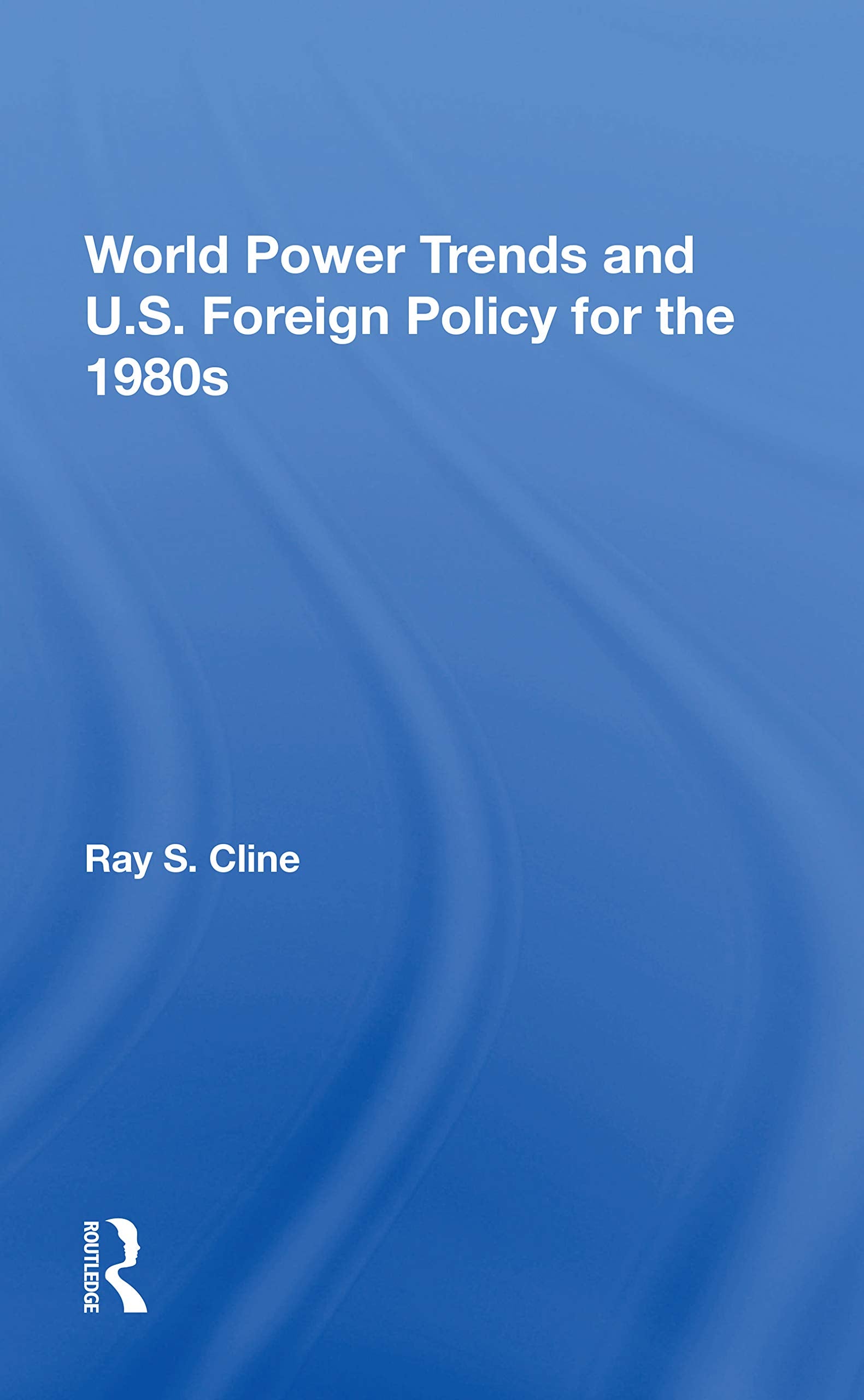 World Power Trends And U.S. Foreign Policy For The 1980s Business, Finance & Career