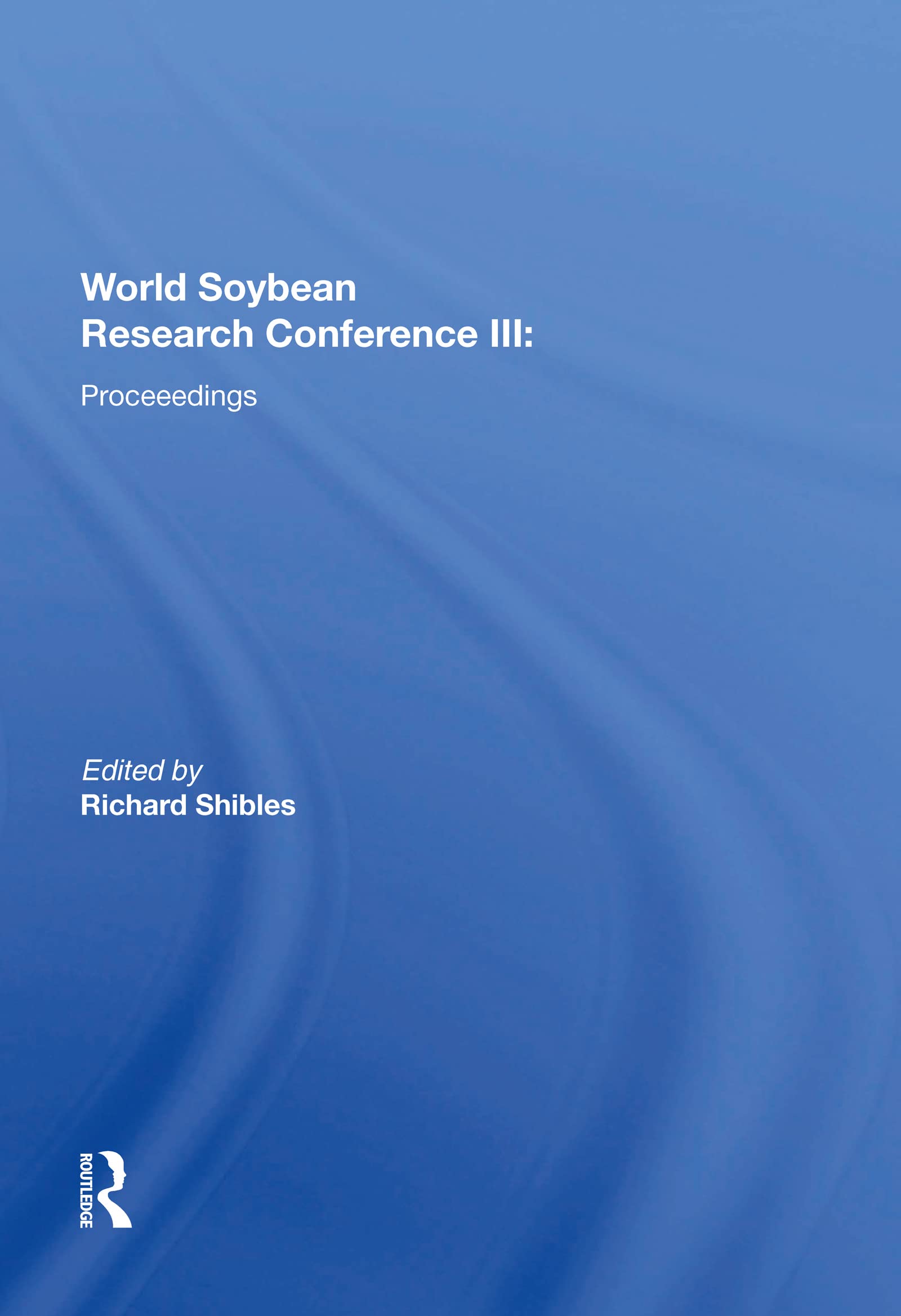 World Soybean Research Conference III: Proceedings (World Soybean Research Conference, 3) Natural Sciences