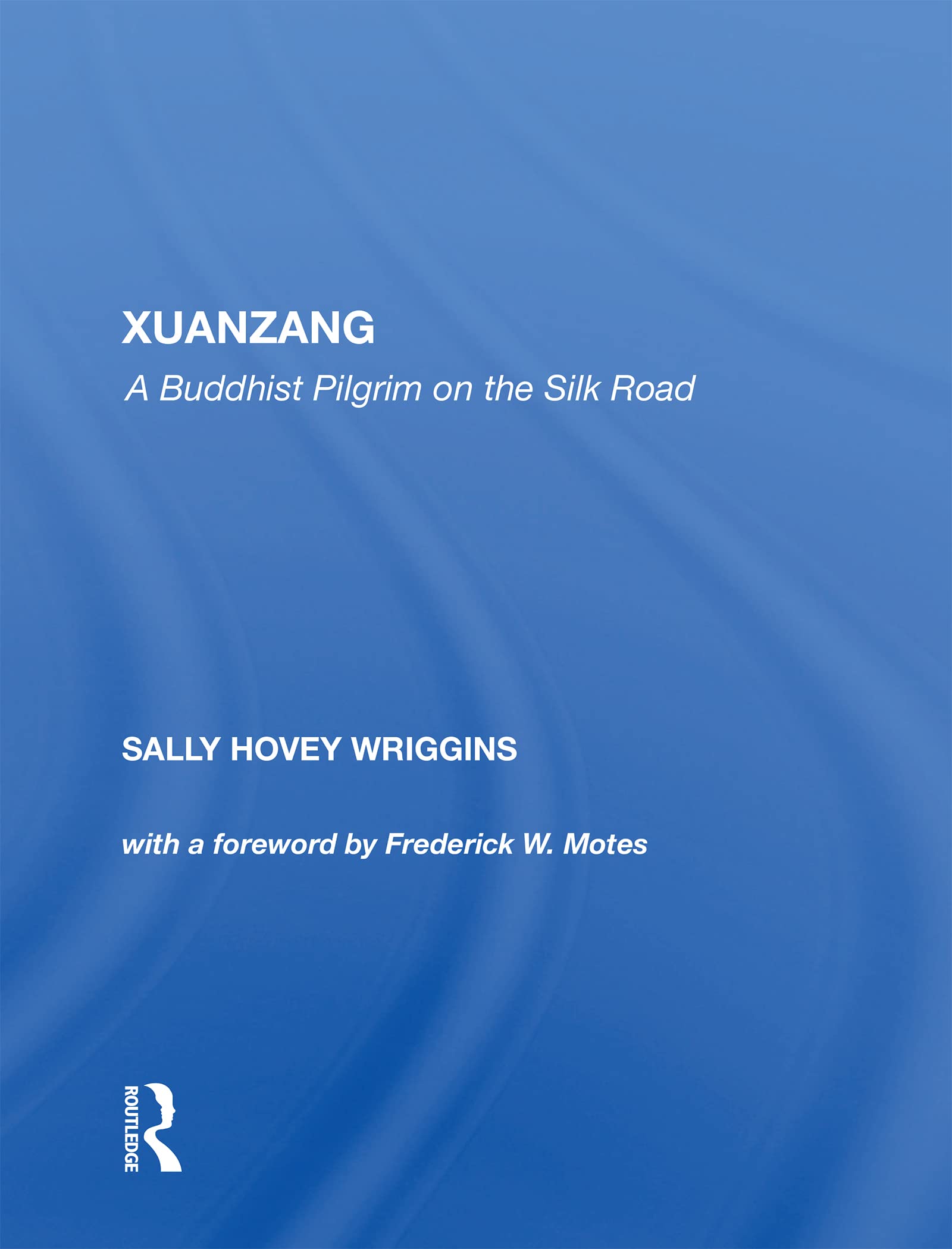 Xuanzang: A Buddhist Pilgrim on the Silk Road Social Sciences