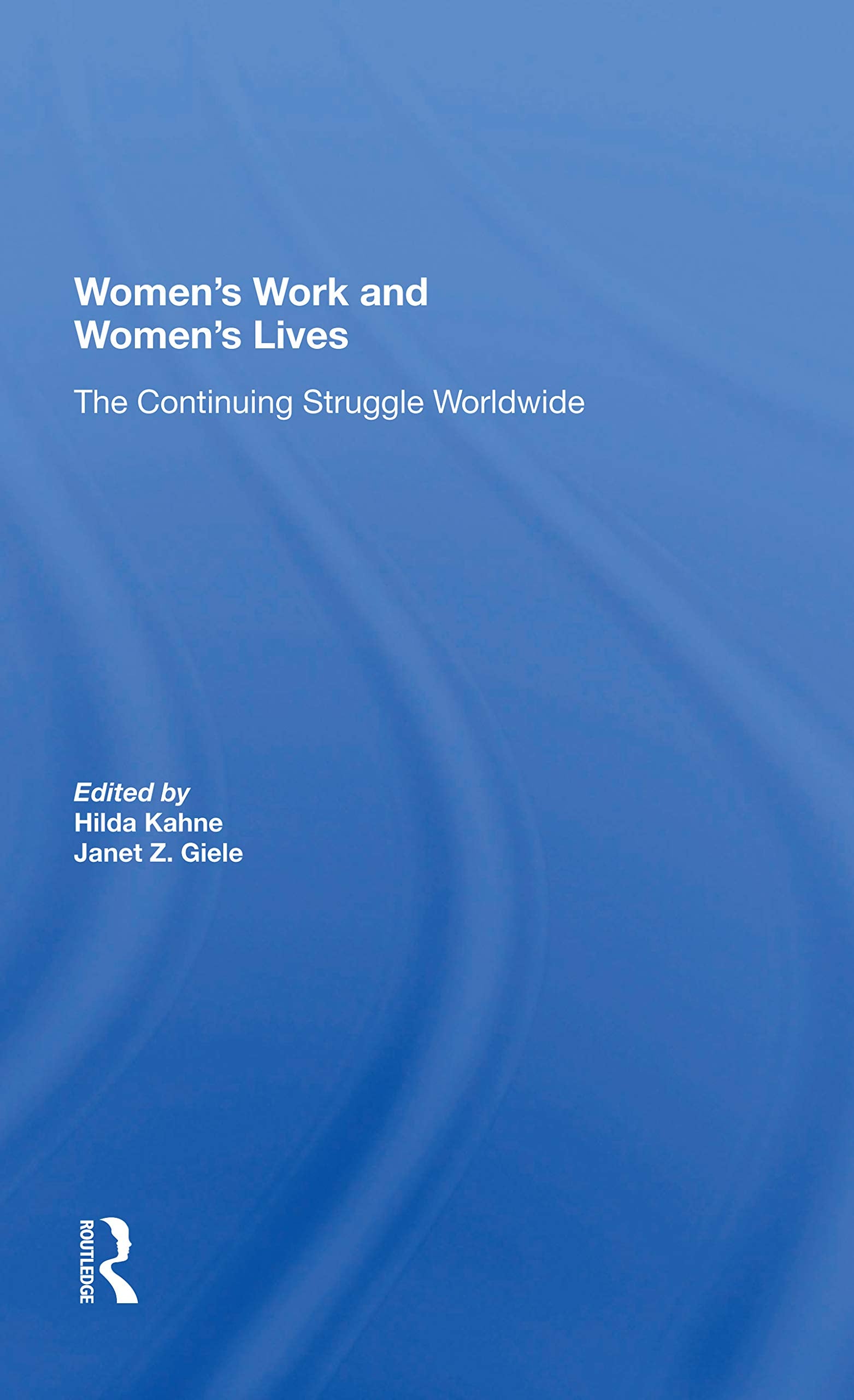 Women's Work And Women's Lives: The Continuing Struggle Worldwide Social Sciences