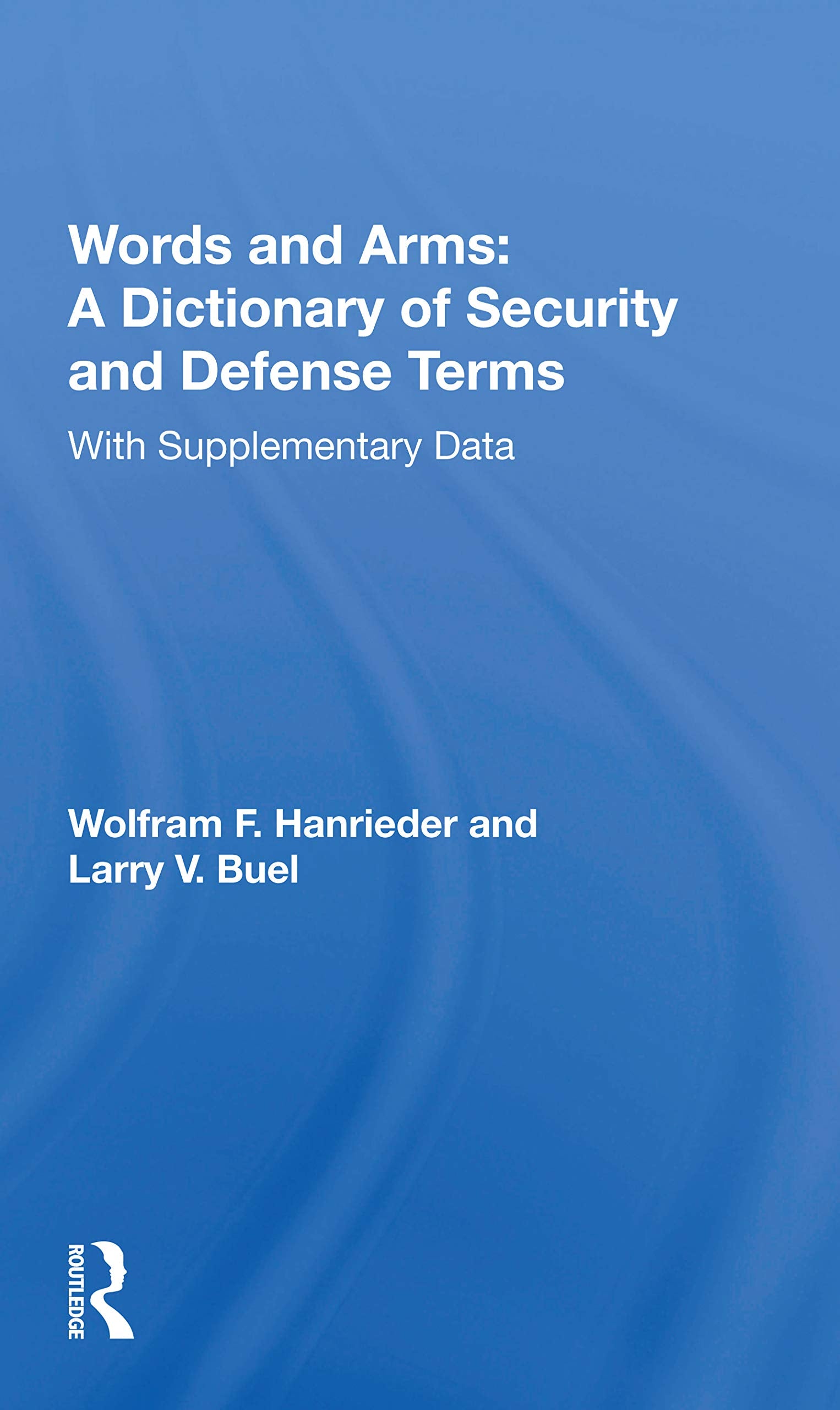 Words and Arms - a Dictionary of Security and Defense Terms: With Supplementary Data Business, Finance & Career