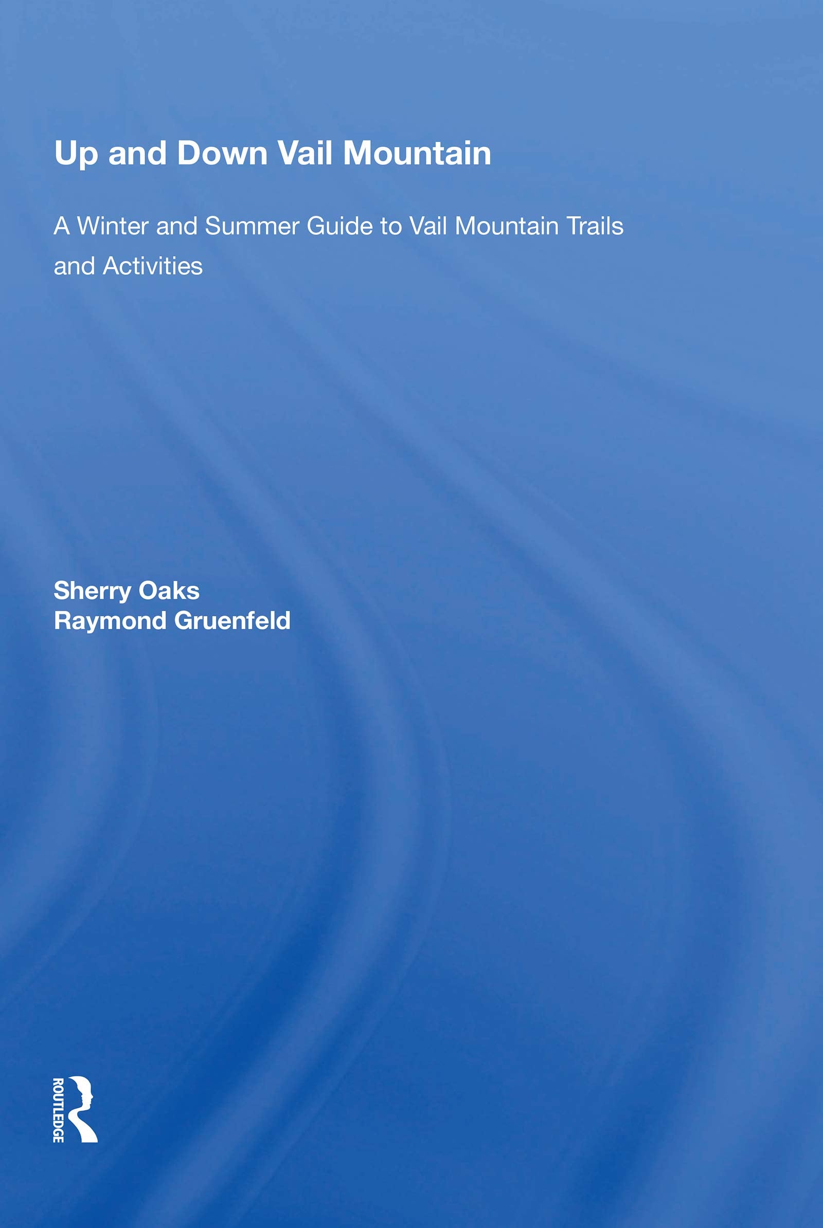 Up And Down Vail Mountain: A Winter and Summer Guide to Vail Mountain Trails and Activities Social Sciences