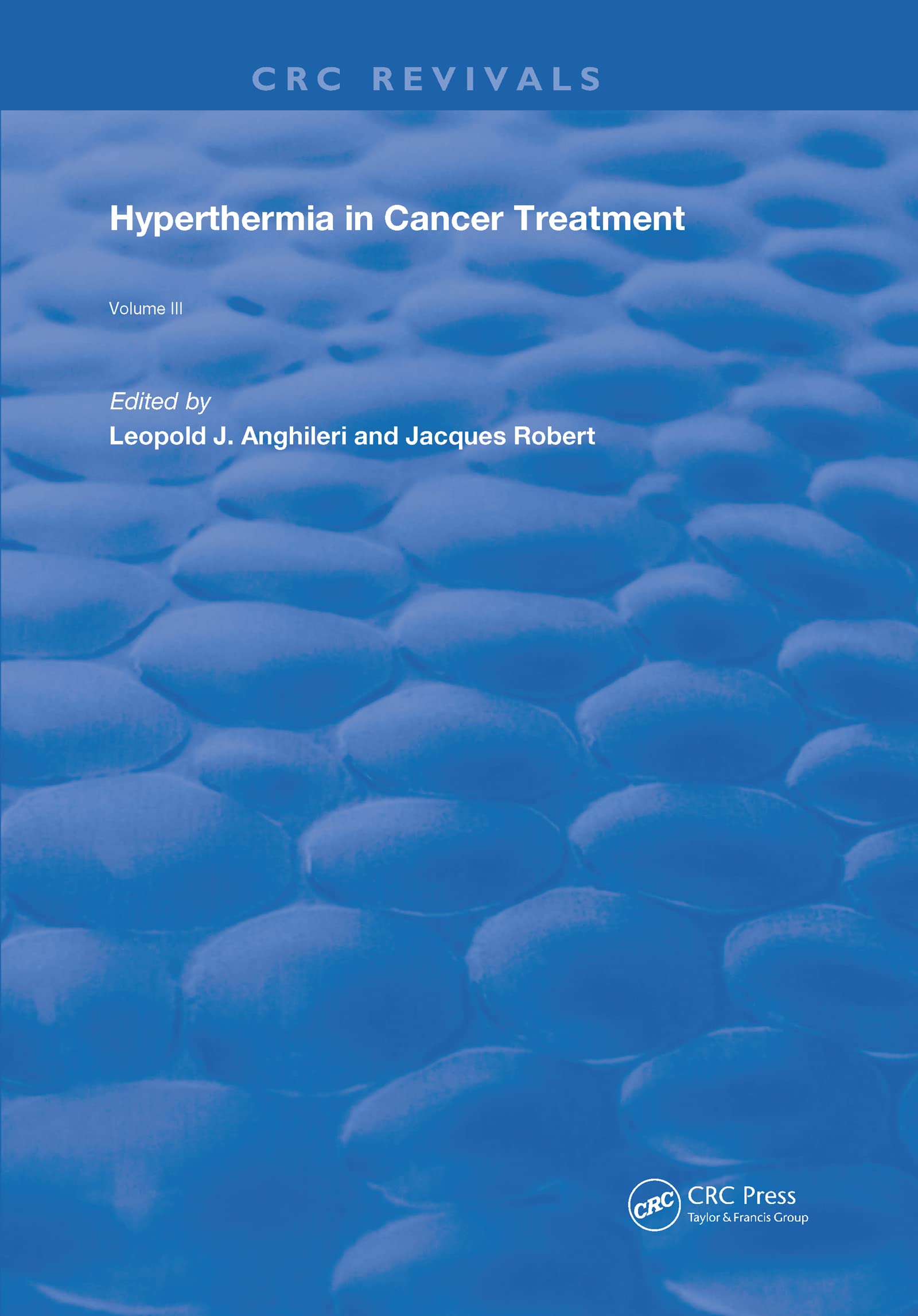 Hyperthermia In Cancer Treatment: Volume 3 (Routledge Revivals, Band 3) Medicine
