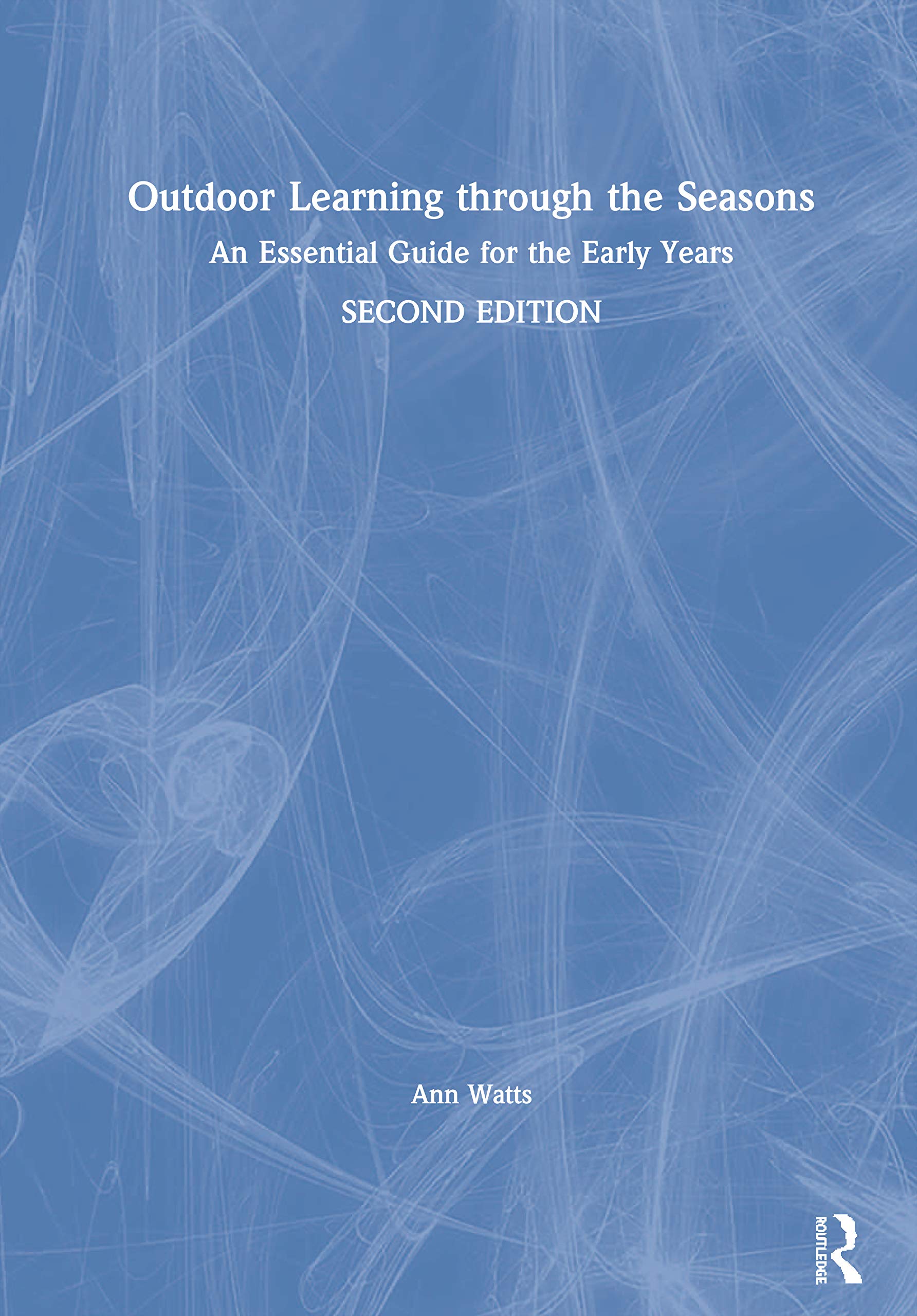 Outdoor Learning Through the Seasons: An Essential Guide for the Early Years Education & Training
