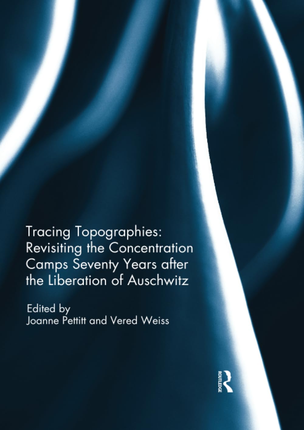 Tracing Topographies: Revisiting the Concentration Camps Seventy Years after the Liberation of Auschwitz Books