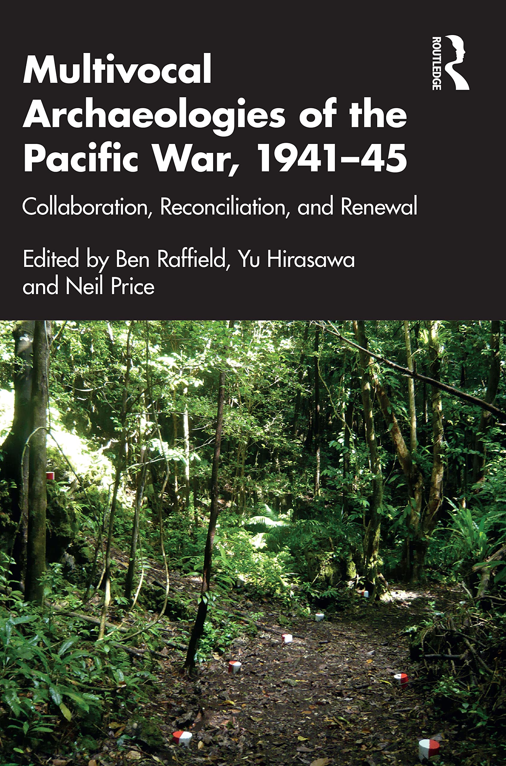 Multivocal Archaeologies of the Pacific War, 1941-45: Collaboration, Reconciliation, and Renewal Social Sciences