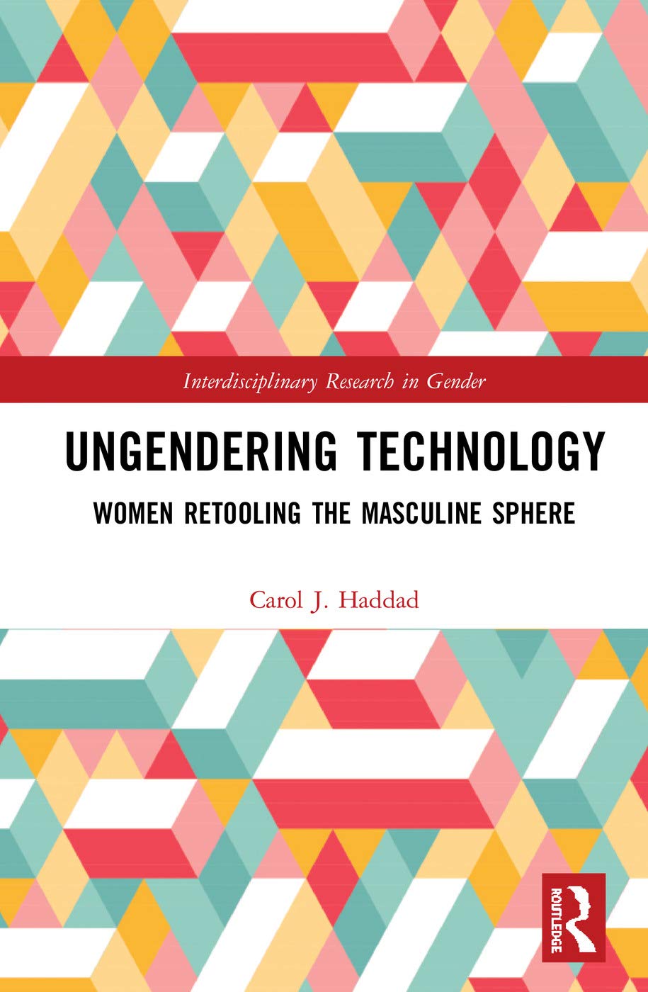 Ungendering Technology: Women Retooling the Masculine Sphere (Interdisciplinary Research in Gender) Books