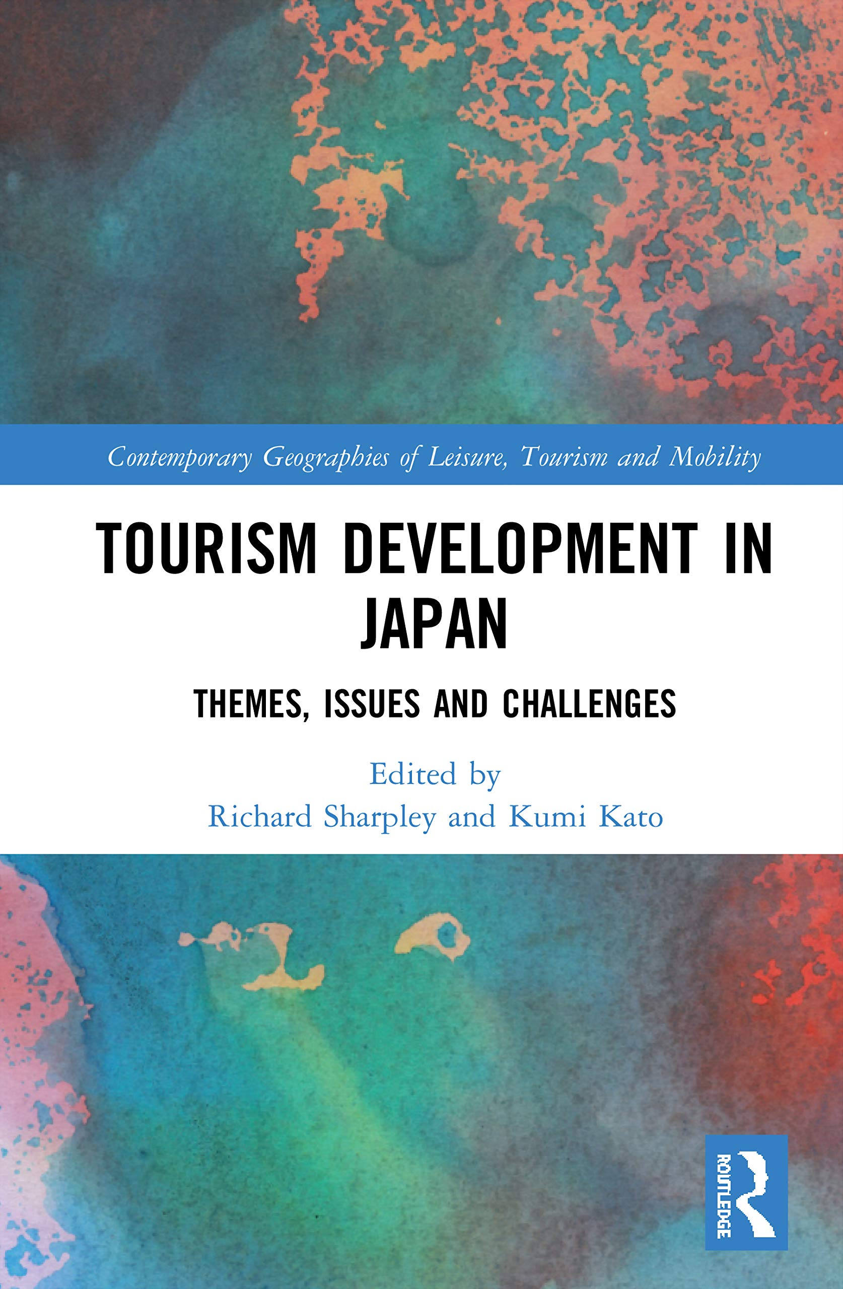 Tourism Development in Japan: Themes, Issues and Challenges (Contemporary Geographies of Leisure, Tourism and Mobility) Business, Finance & Career