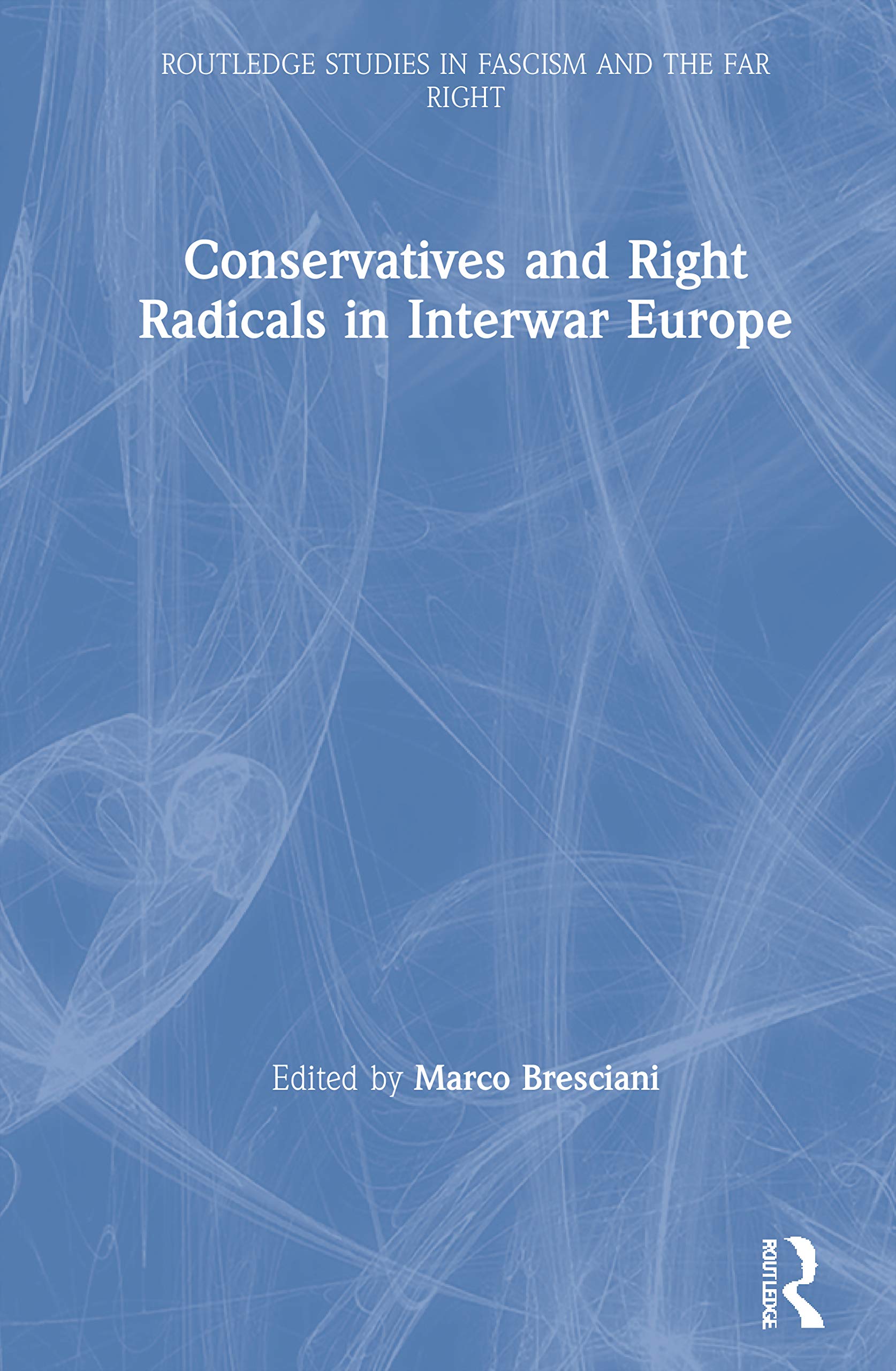 Conservatives and Right Radicals in Interwar Europe Social Sciences