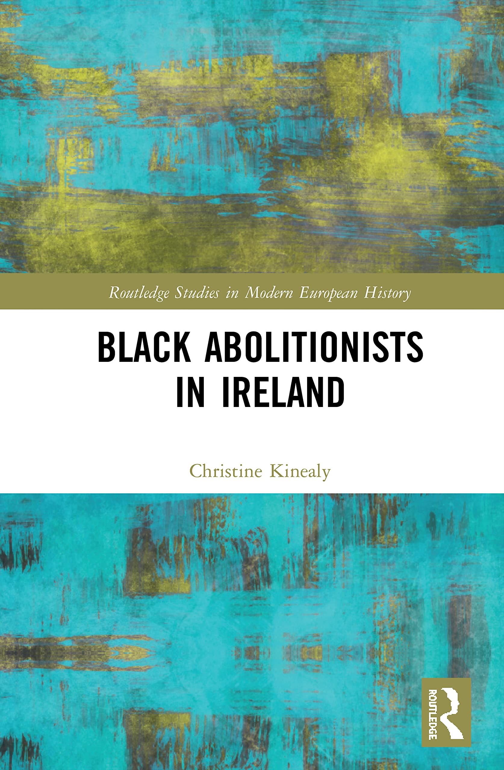 Black Abolitionists in Ireland (Routledge Studies in Modern European History) Books