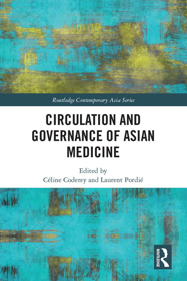 Circulation and Governance of Asian Medicine (Routledge Contemporary Asia) Books