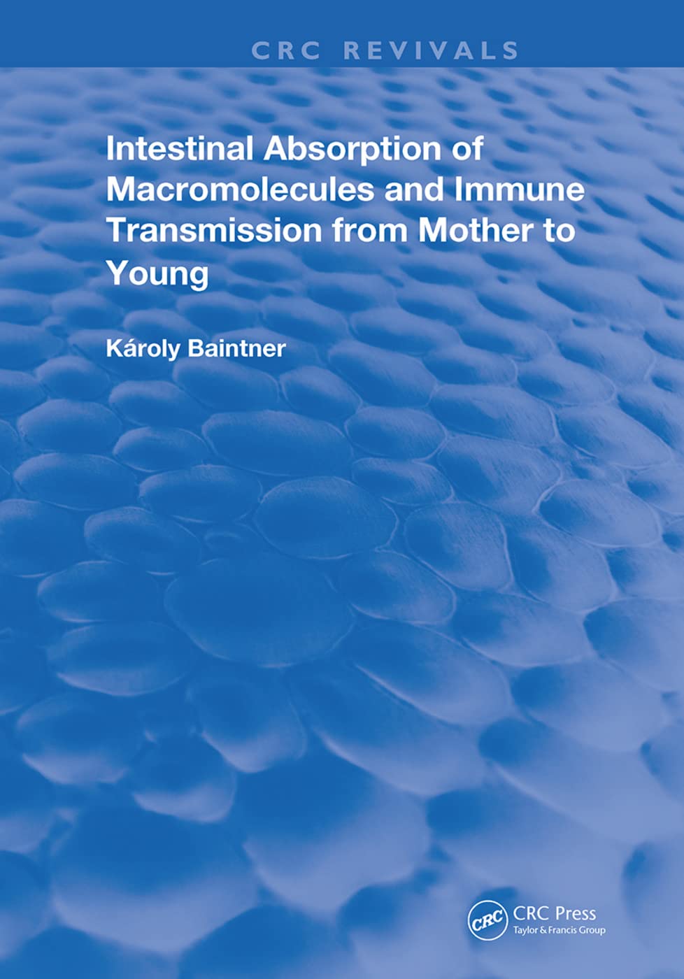 Intestinal Absorption Of Macromolecules and Immune Transmission from Mother to Young (Routledge Revivals) Medicine