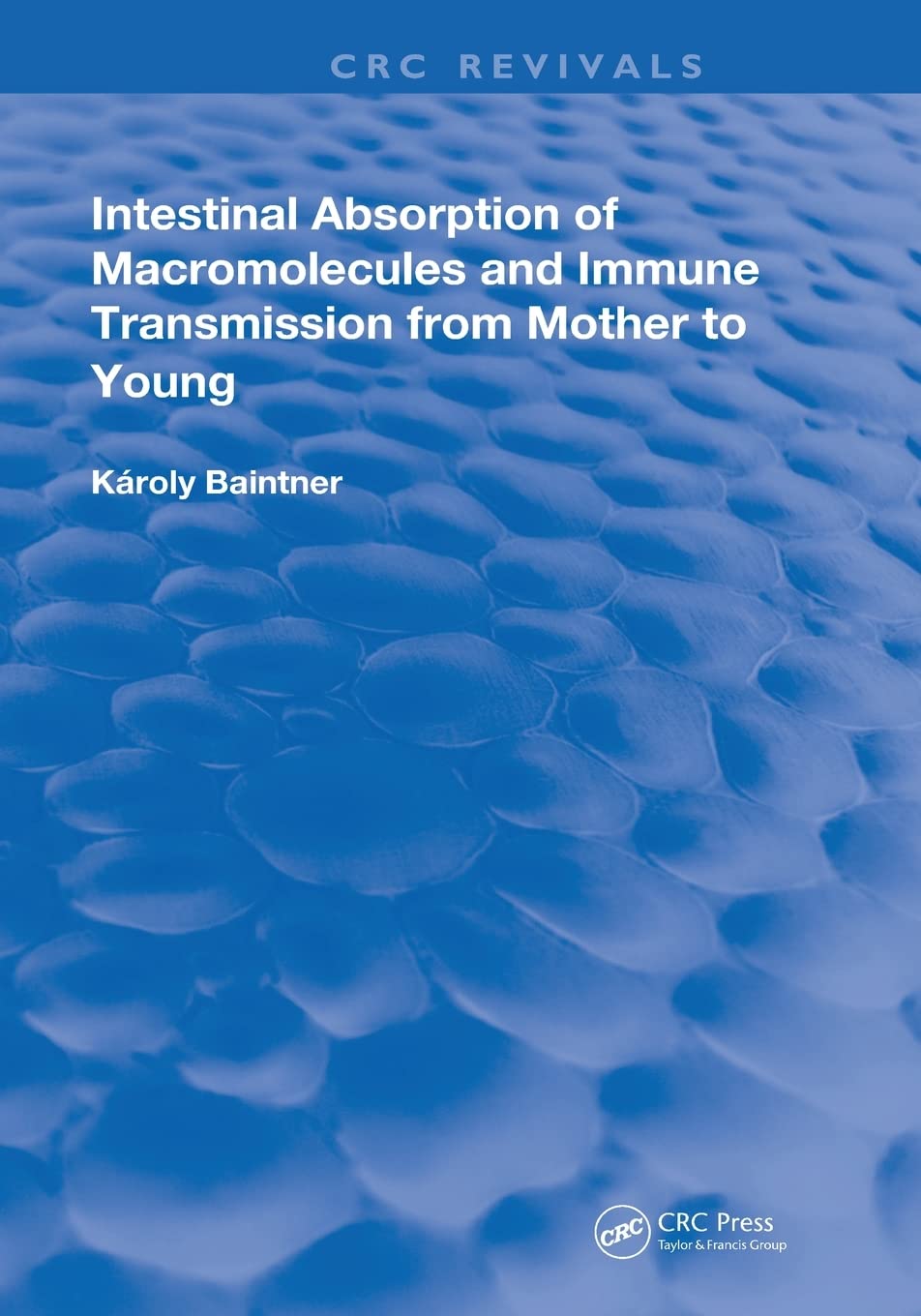 Intestinal Absorption Of Macromolecules and Immune Transmission from Mother to Young (Routledge Revivals) Medicine
