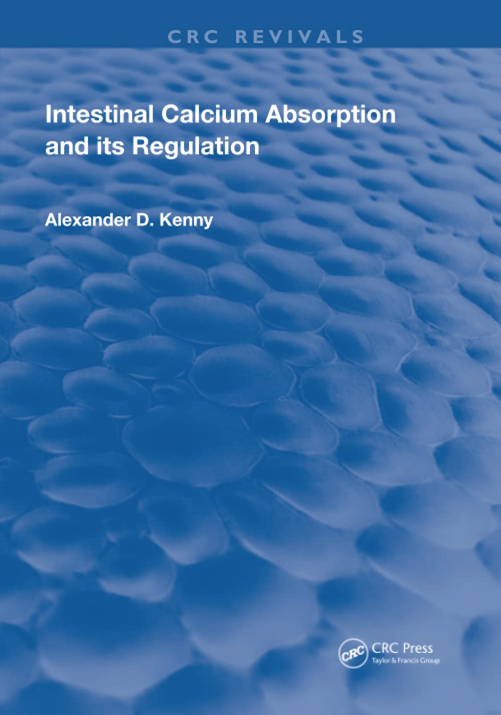 Intestinal Calcium Absorption & Its Regulation (Routledge Revivals) Medicine