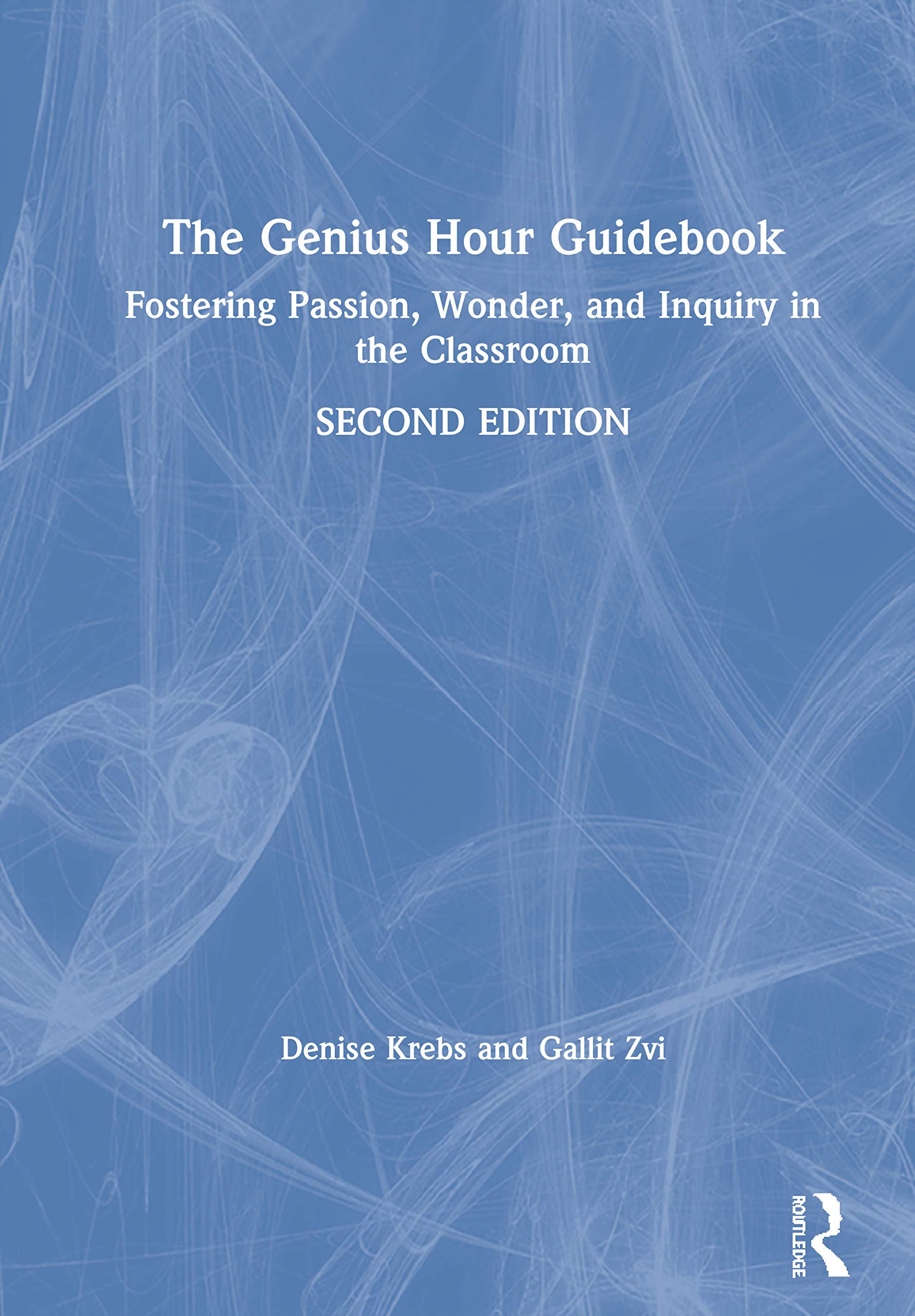 The Genius Hour Guidebook: Fostering Passion, Wonder, and Inquiry in the Classroom Business, Finance & Career