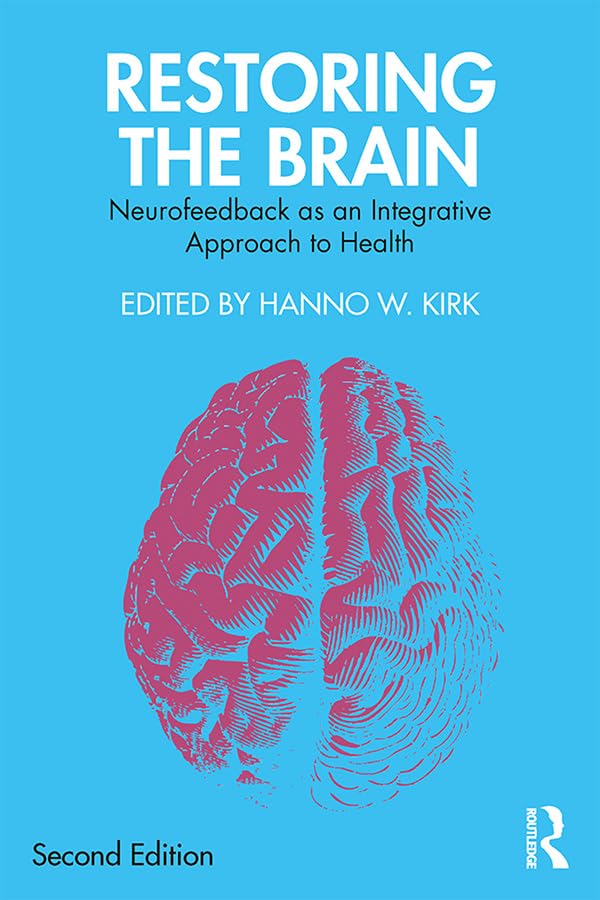 Restoring the Brain: Neurofeedback as an Integrative Approach to Health Medicine
