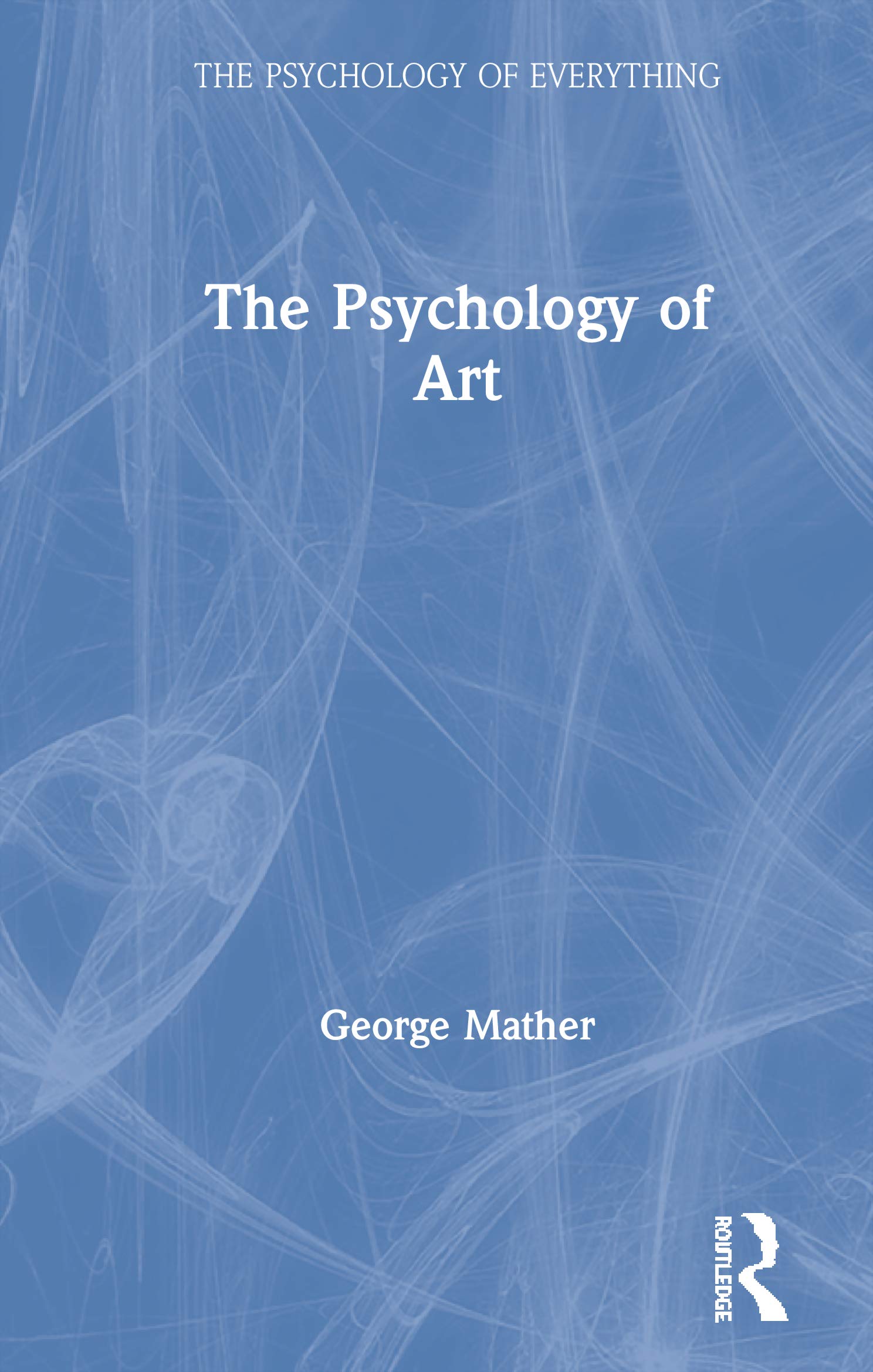 The Psychology of Art (The Psychology of Everything) Psychology