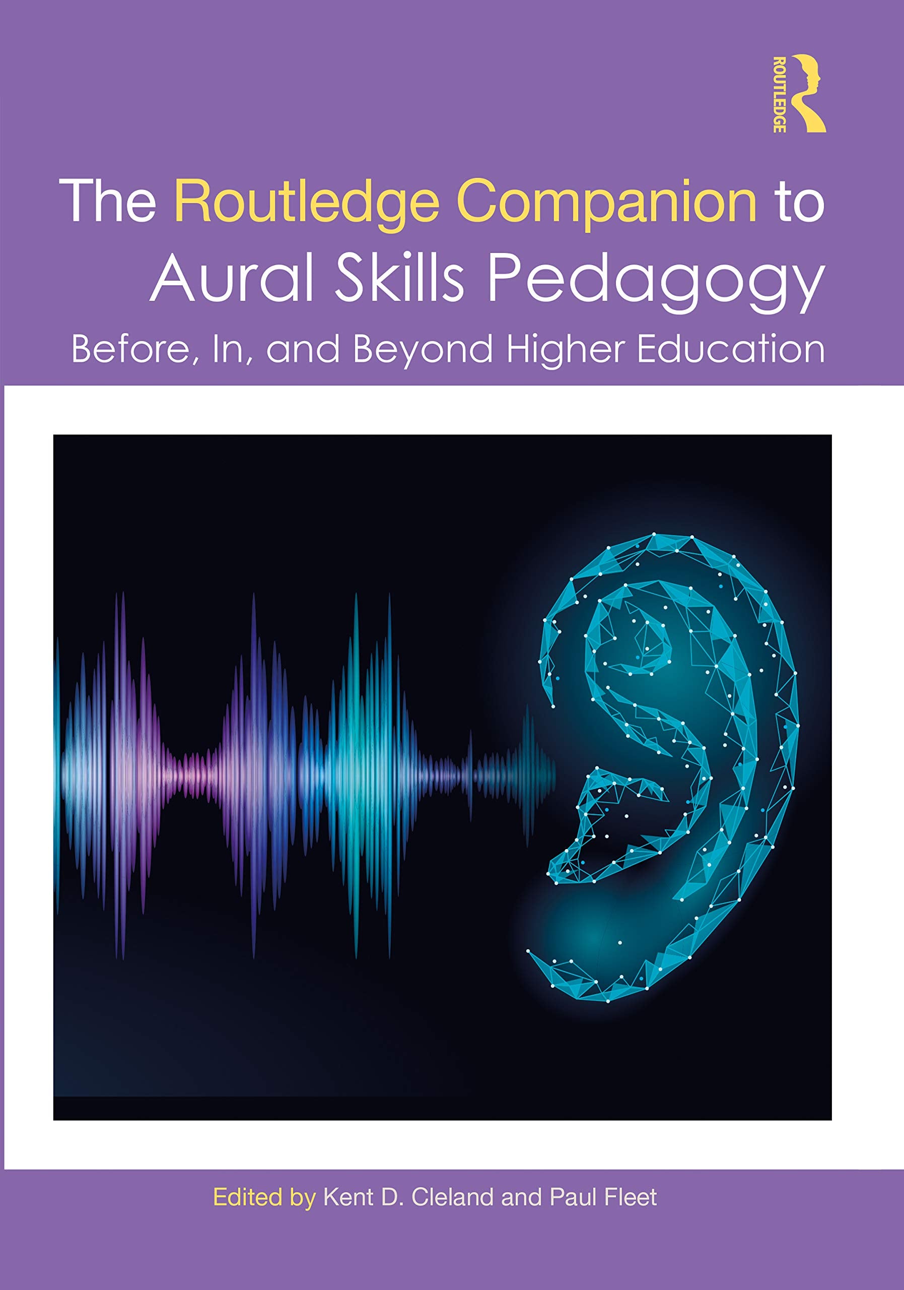 The Routledge Companion to Aural Skills Pedagogy: Before, In, and Beyond Higher Education (Routledge Music Companions) Arts & Music