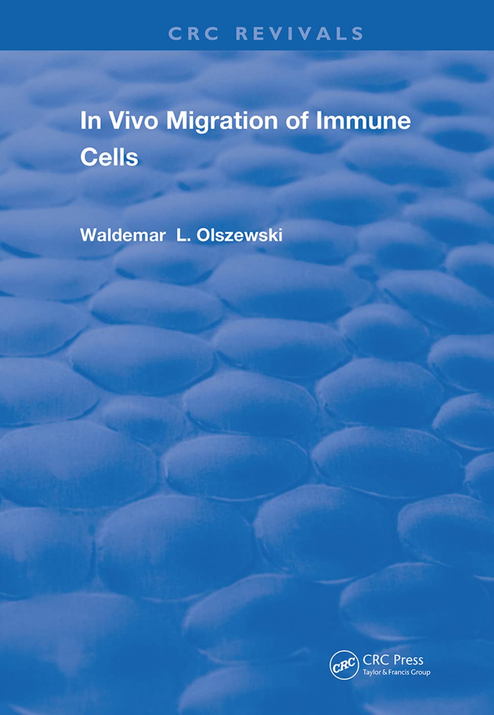 In Vivo Migration of Immune Cells (Routledge Revivals) Natural Sciences