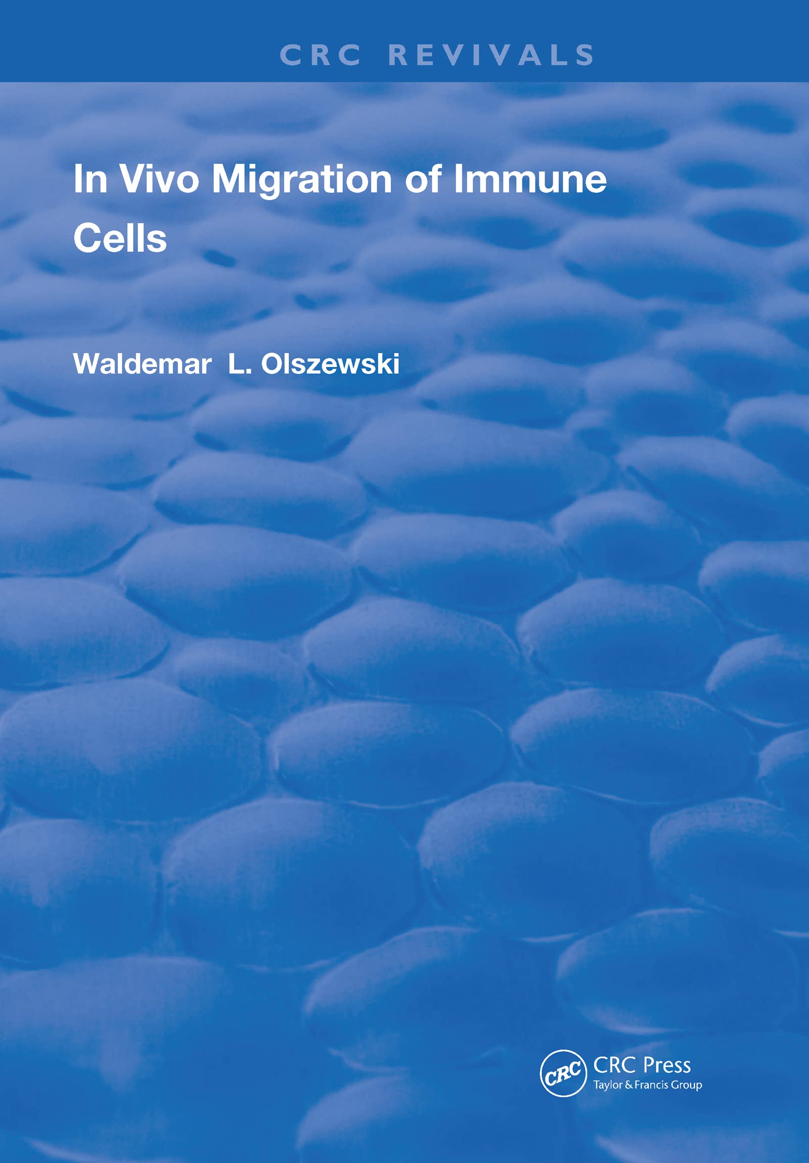 In Vivo Migration of Immune Cells (Routledge Revivals) Medicine