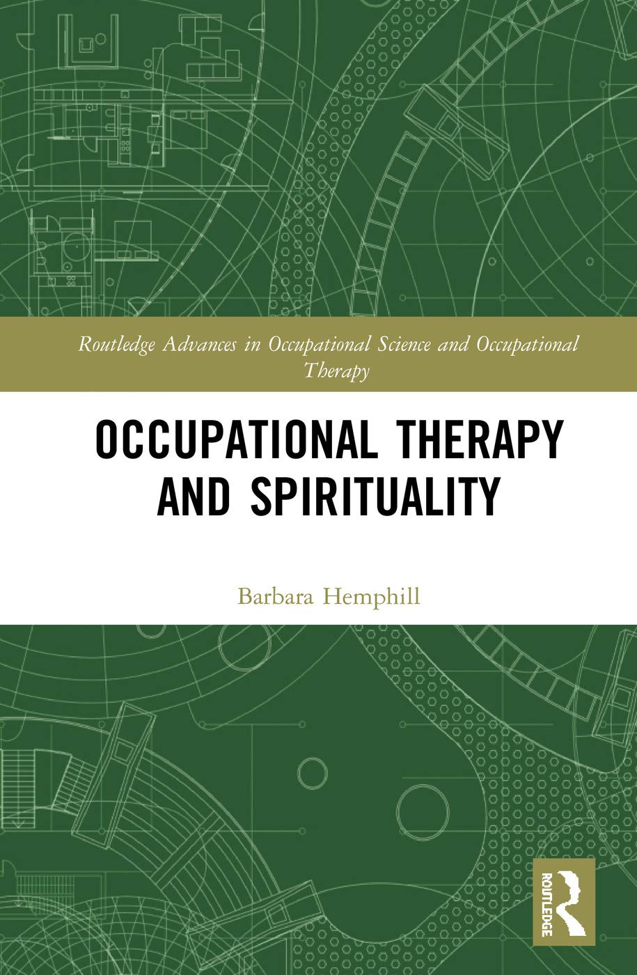 Occupational Therapy and Spirituality (Routledge Advances in Occupational Science and Occupational Therapy) Medicine