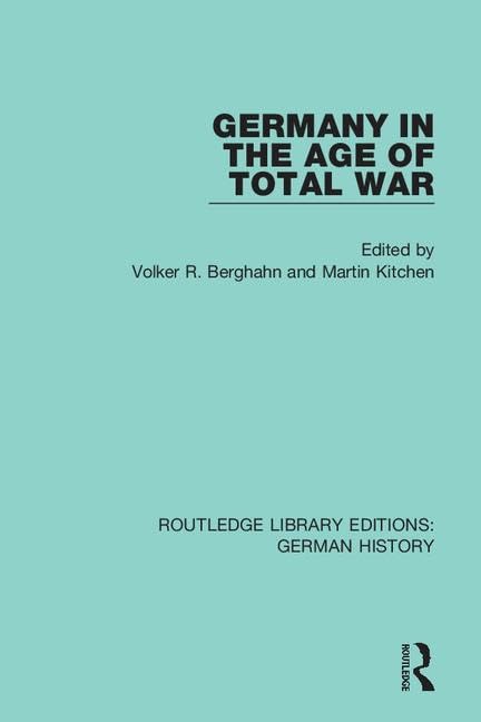 Germany in the Age of Total War (Routledge Library Editions: German History, 2, Band 2) Social Sciences