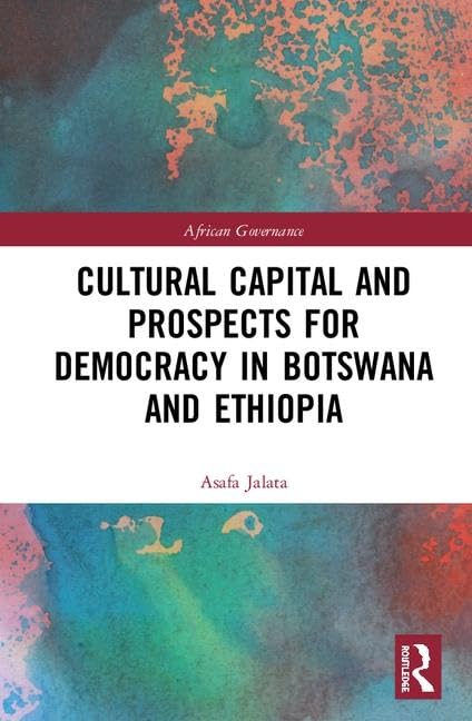 Cultural Capital and Prospects for Democracy in Botswana and Ethiopia (African Governance, 10, Band 10) Books