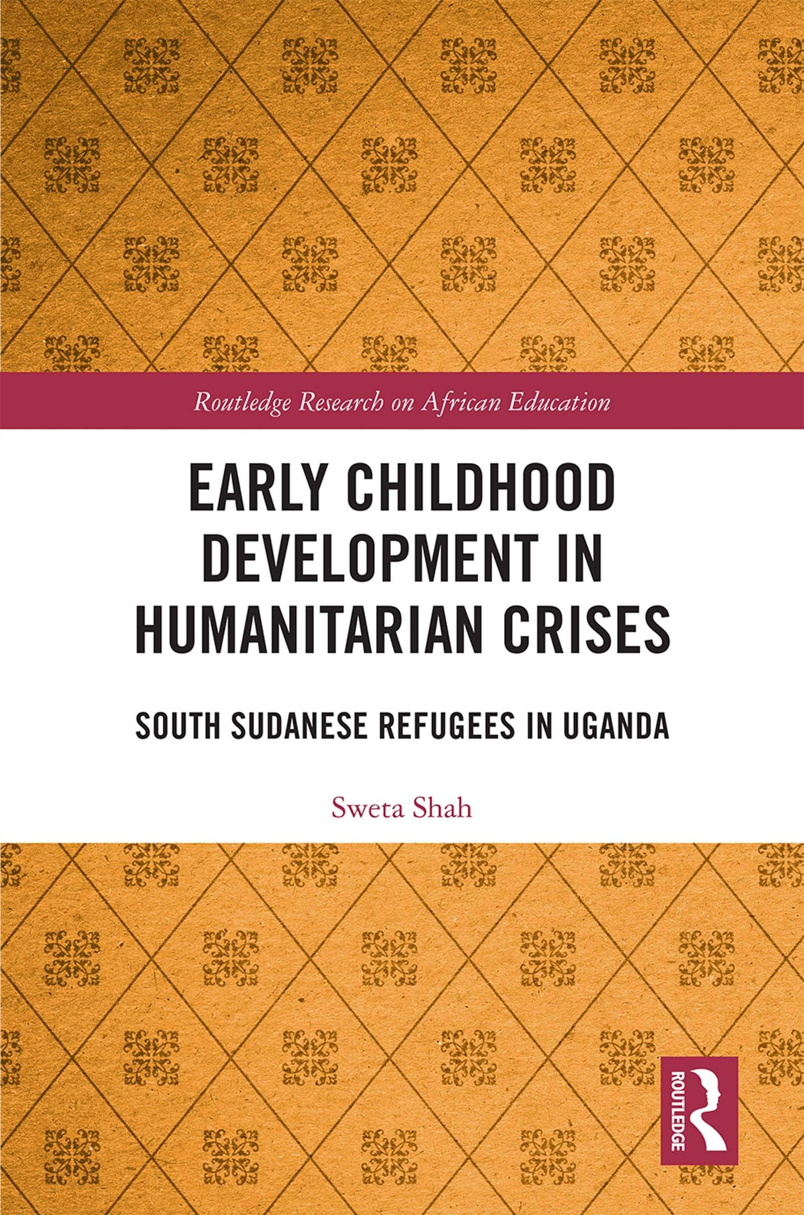Early Childhood Development in Humanitarian Crises: South Sudanese Refugees in Uganda (Routledge Research on African Education) Medicine