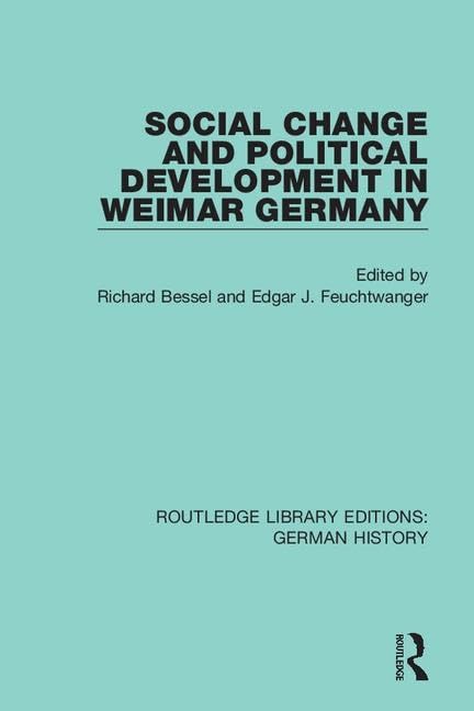 Social Change and Political Development in Weimar Germany (Routledge Library Editions: German History, 3, Band 3) Social Sciences