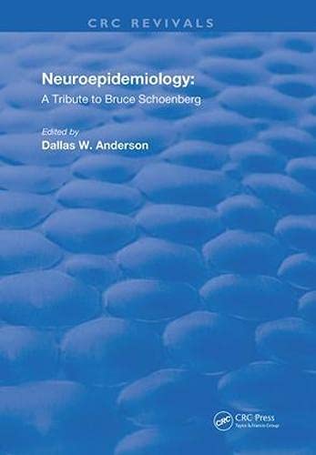 NEUROEPIDEMIOLOGY A TRIBUTE TO BRUC: A Tribute To Bruce Schoenberg (Routledge Revivals) Medicine