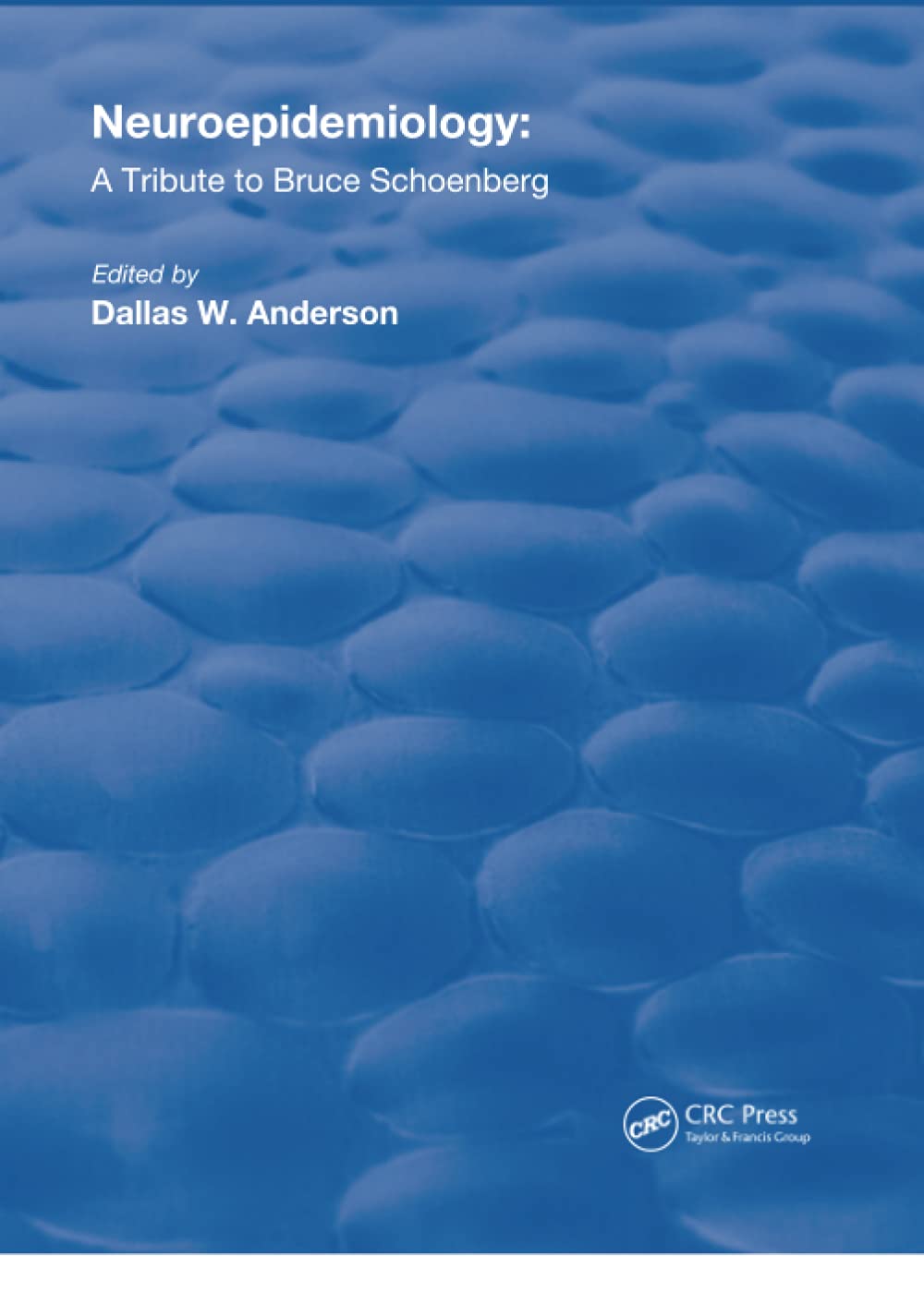Neuroepidemiology: A Tribute To Bruce Schoenberg (Routledge Revivals) Medicine