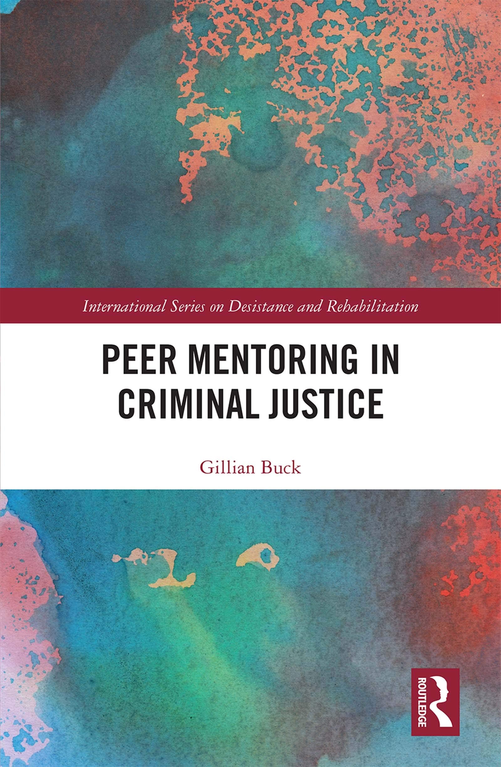 Peer Mentoring in Criminal Justice (International Series on Desistance and Rehabilitation) Law