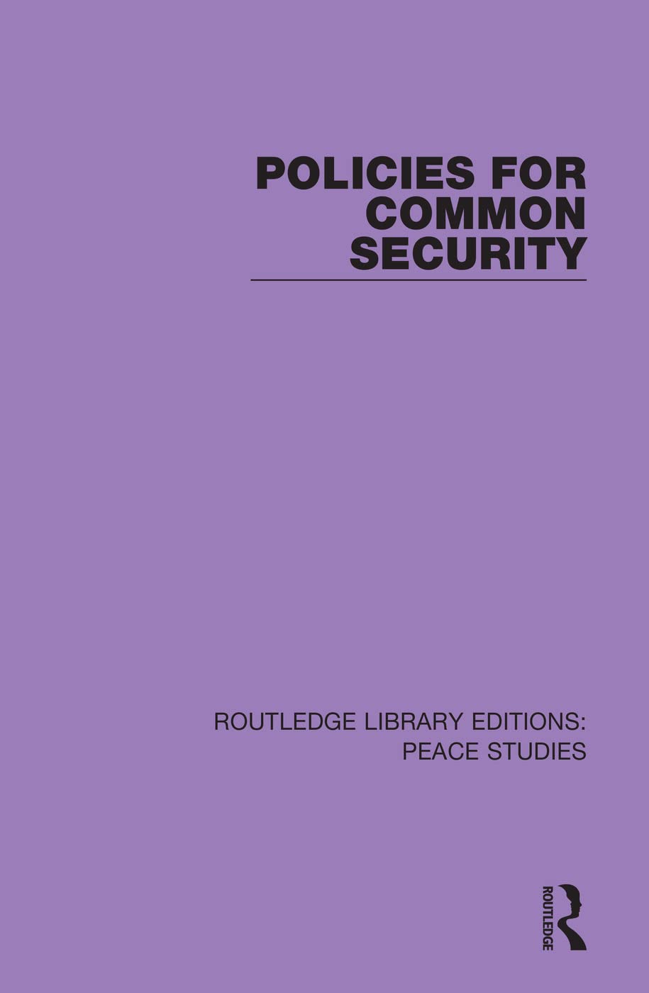 Policies for Common Security (Routledge Library Editions: Peace Studies, 11, Band 11) Reference Books