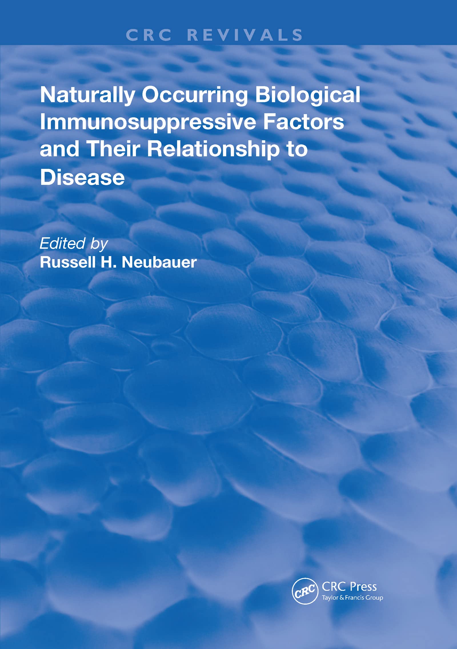 Naturally Occuring Biological Immunosuppressive Factors and Their Relationship to Disease (Routledge Revivals) Natural Sciences