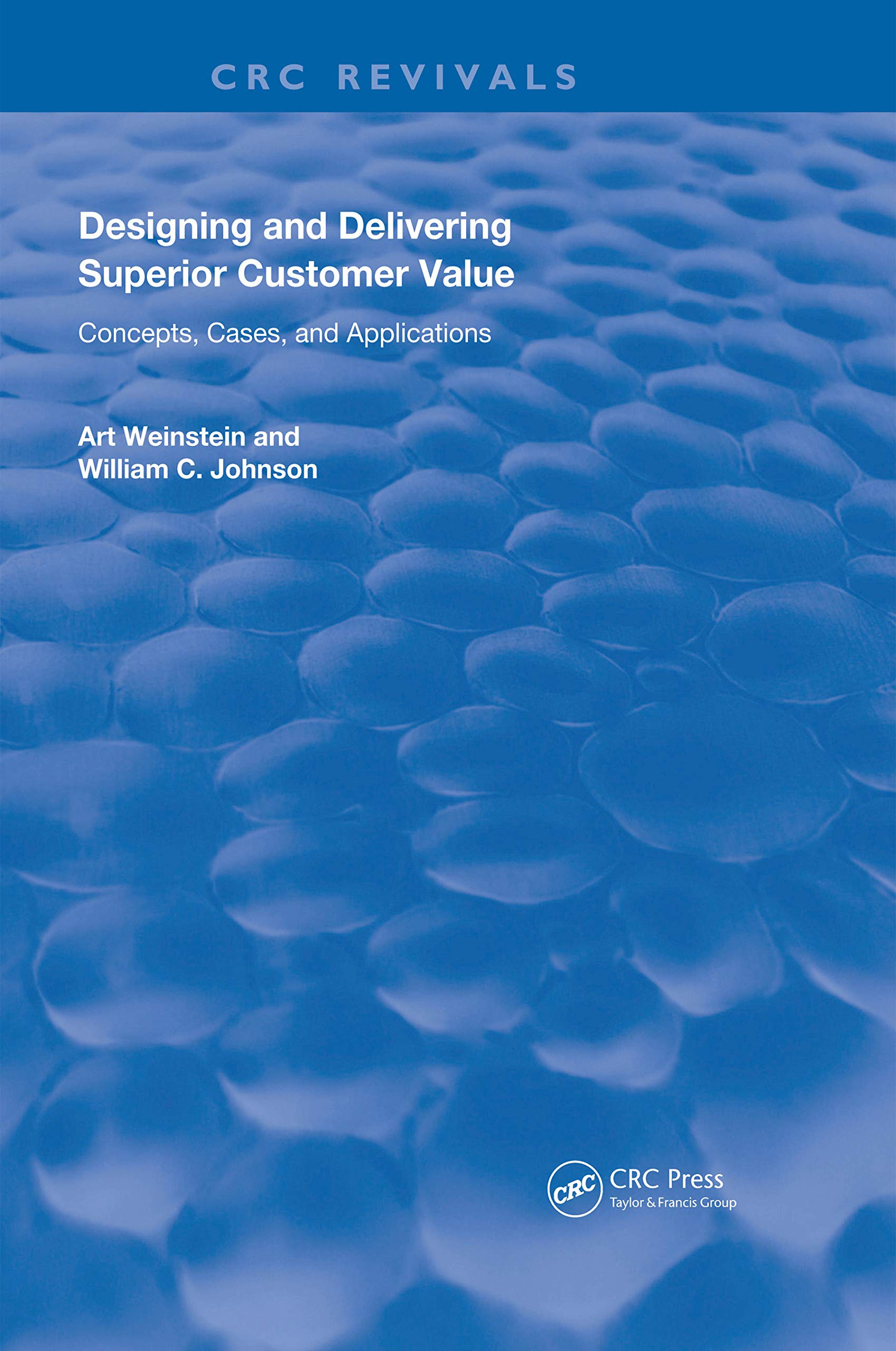 Designing and Delivering Superior Customer Value: Concepts, Cases, and Applications (Routledge Revivals) Business, Finance & Career