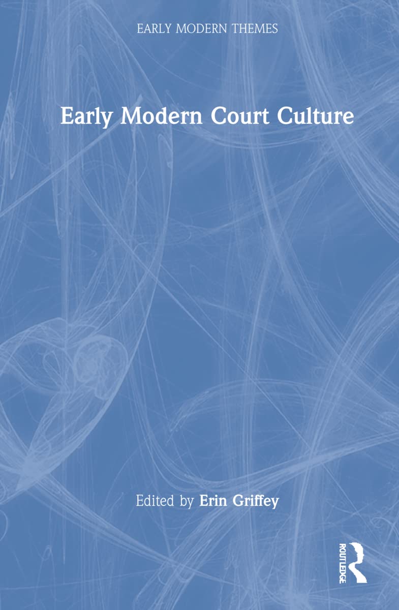Early Modern Court Culture (Early Modern Themes) Film, Art & Culture