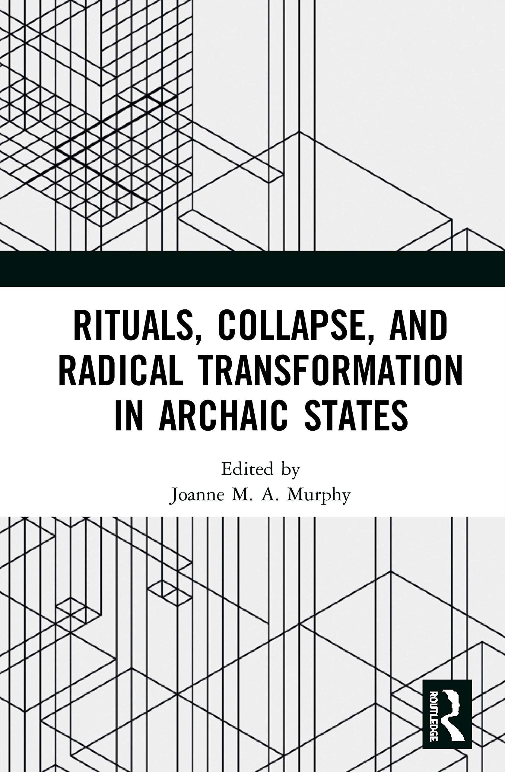 Rituals, Collapse, and Radical Transformation in Archaic States Social Sciences