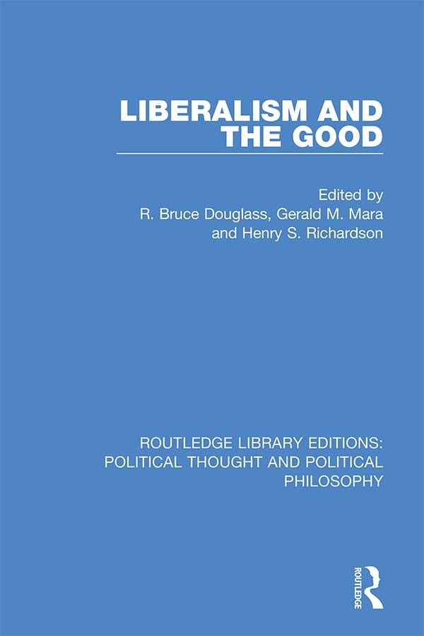 Liberalism and the Good (Routledge Library Editions: Political Thought and Political Philosophy, Band 20) Philosophy