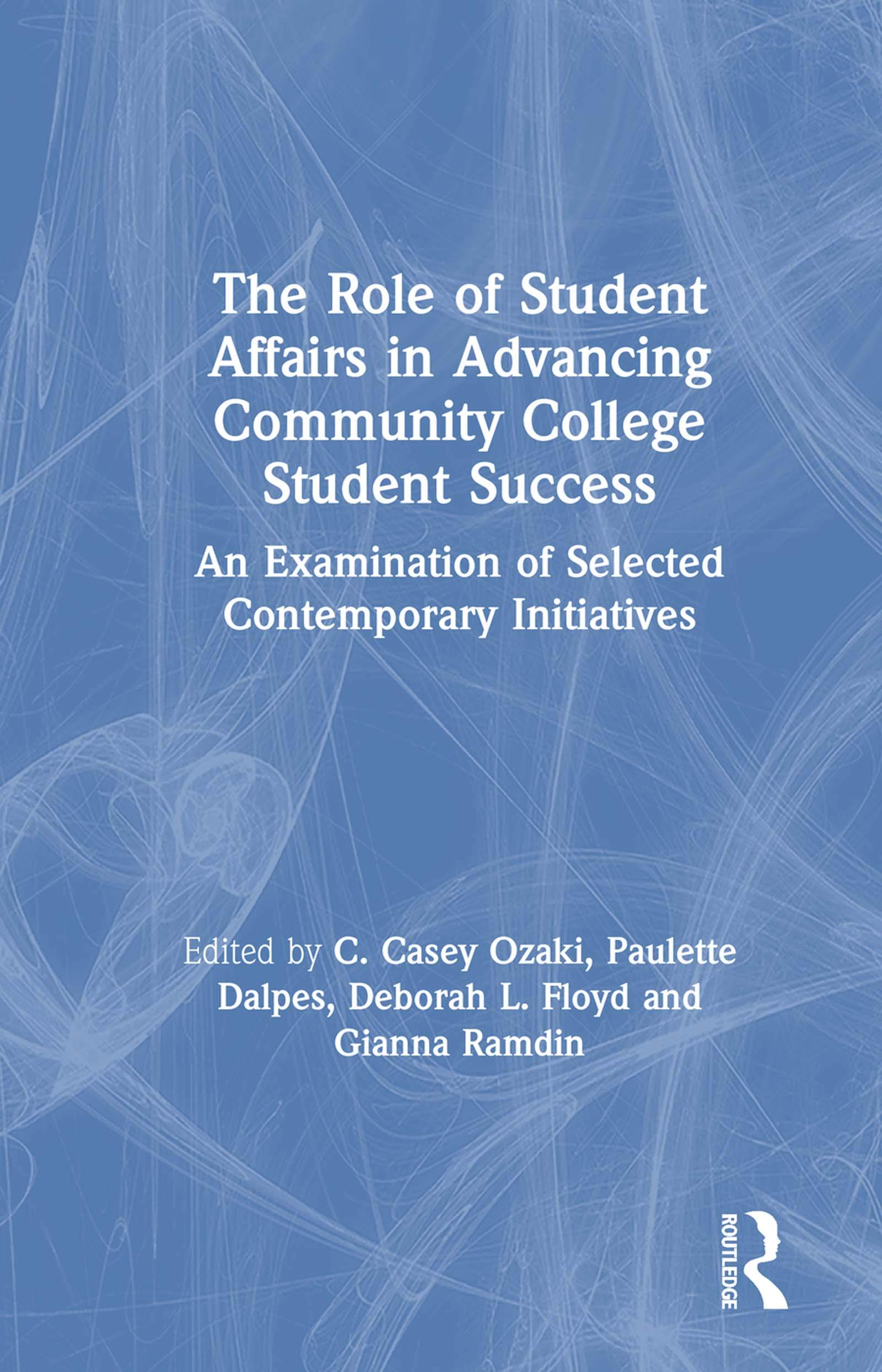 The Role of Student Affairs in Advancing Community College Student Success: An Examination of Selected Contemporary Initiatives Social Sciences