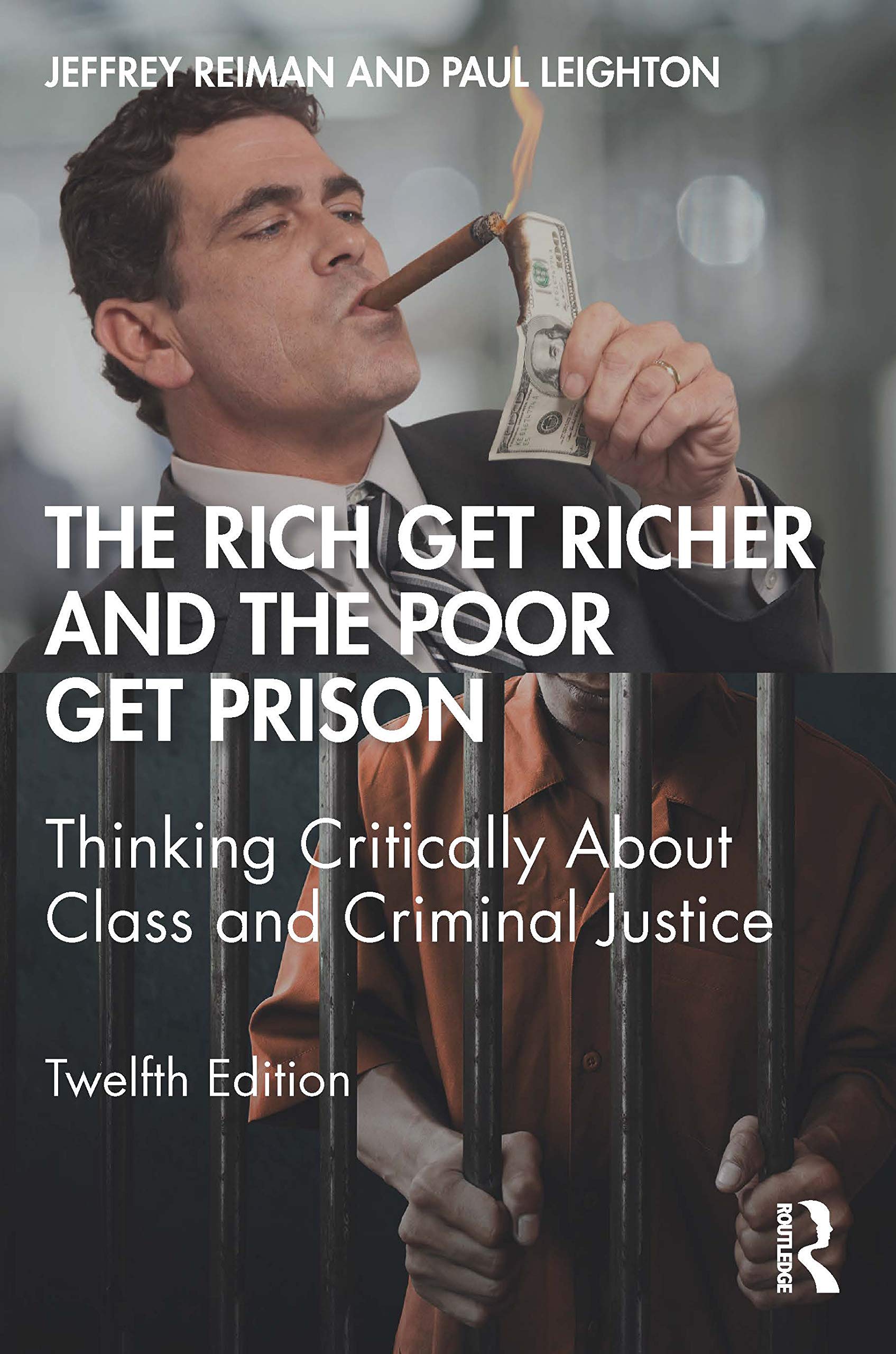 The Rich Get Richer and the Poor Get Prison: Thinking Critically About Class and Criminal Justice Law