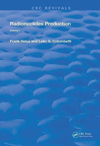 RADIONUCLIDES PRODUCTION 1983 RCR: Volume 1 (Routledge Revivals, Band 1) Medicine