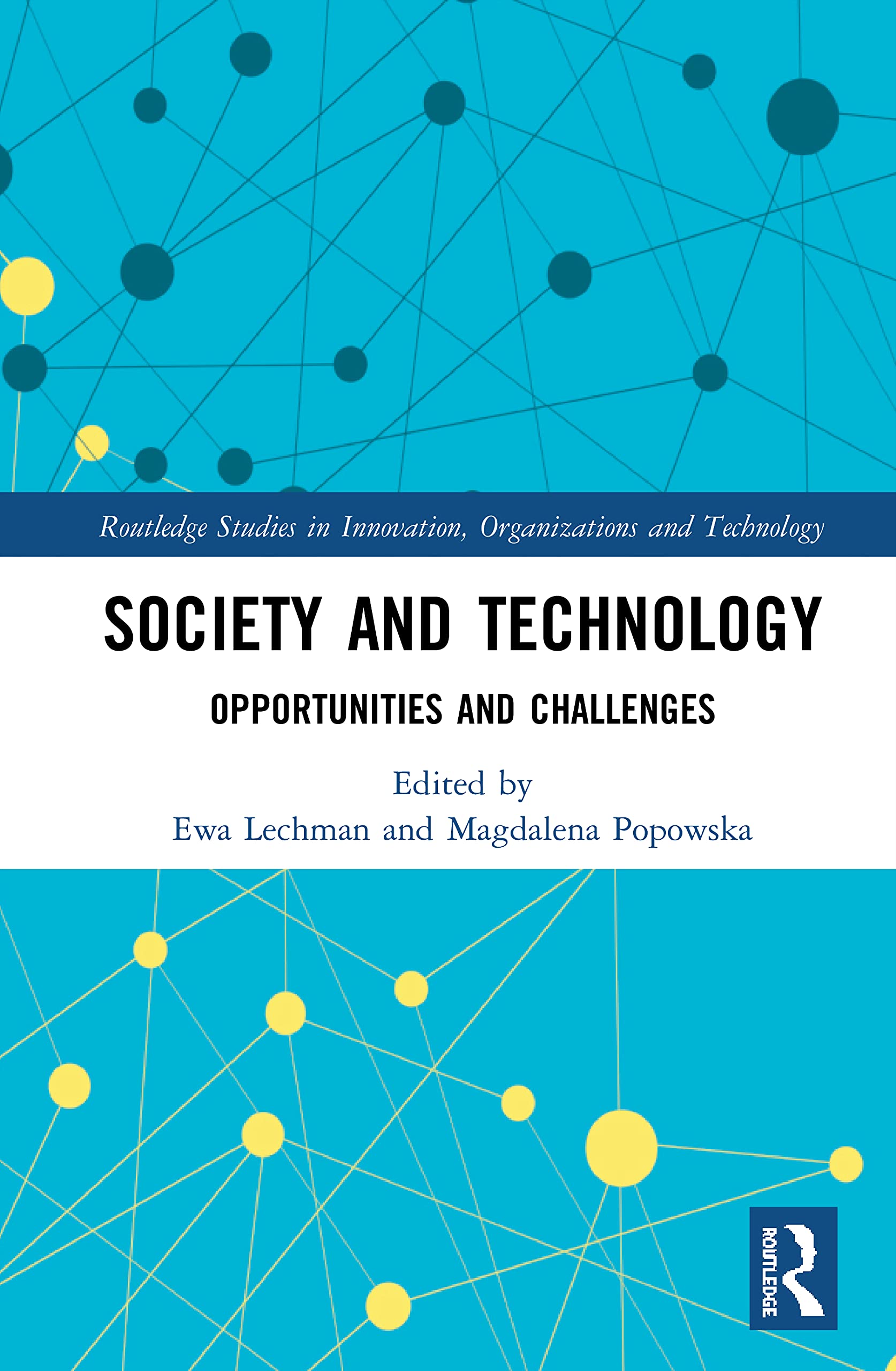 Society and Technology: Opportunities and Challenges (Routledge Studies in Innovation, Organizations and Technology) Social Sciences