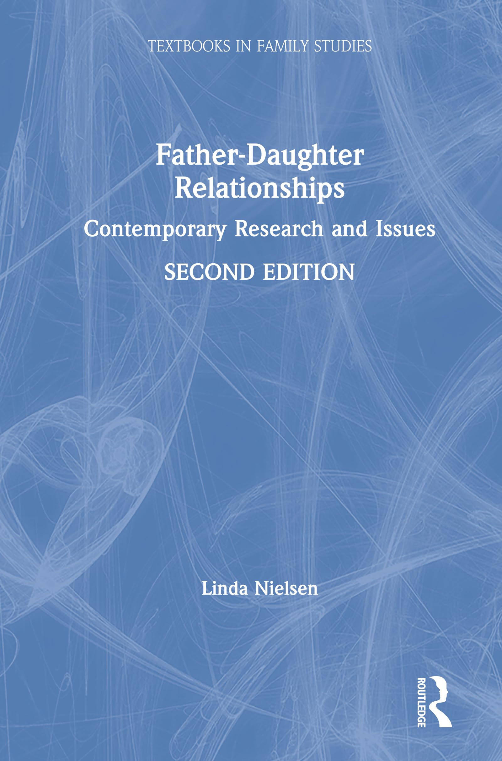 Father-Daughter Relationships: Contemporary Research and Issues (Textbooks in Family Studies) Medicine