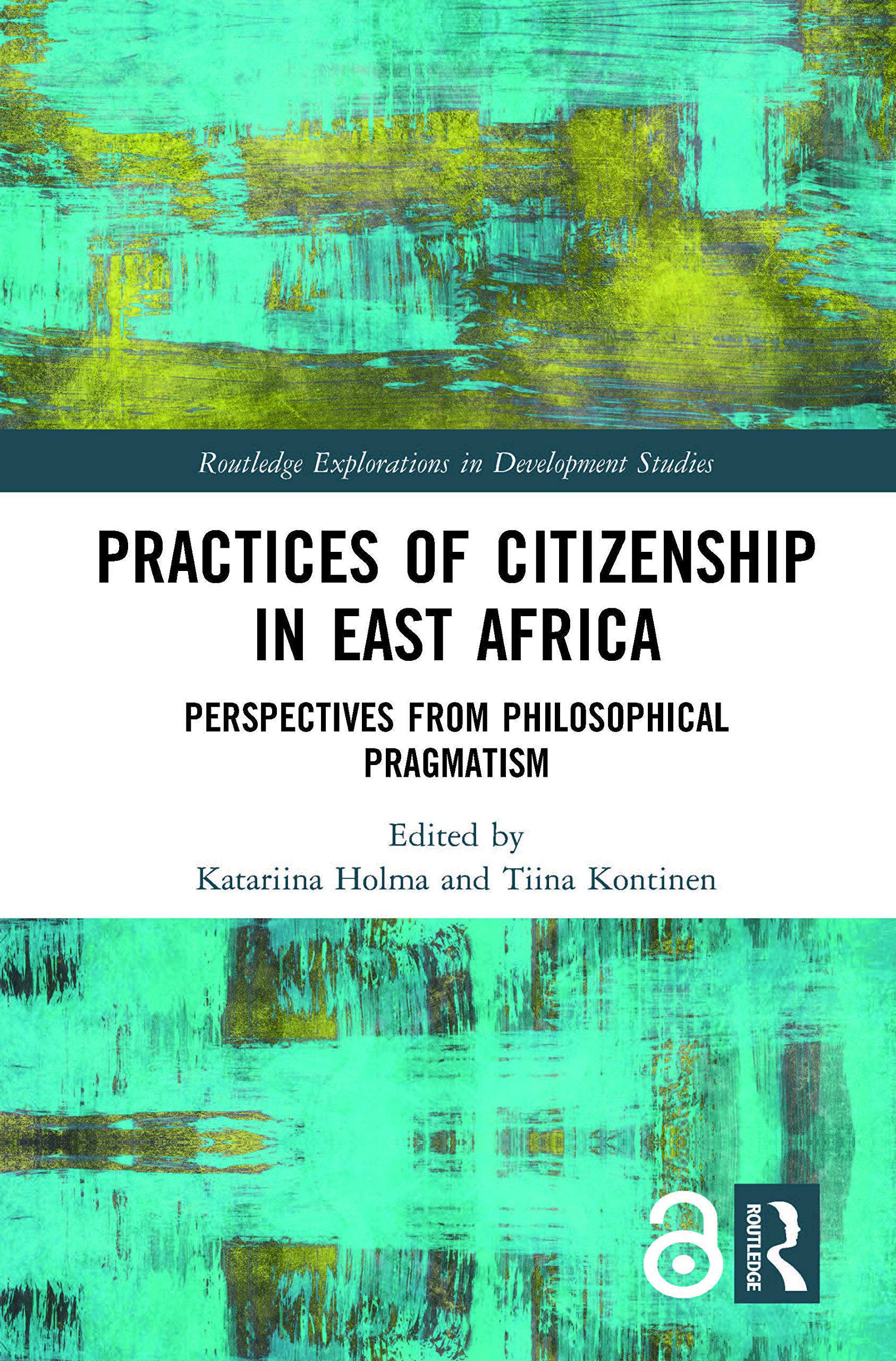 Practices of Citizenship in East Africa: Perspectives from Philosophical Pragmatism (Routledge Explorations in Development Studies) Philosophy