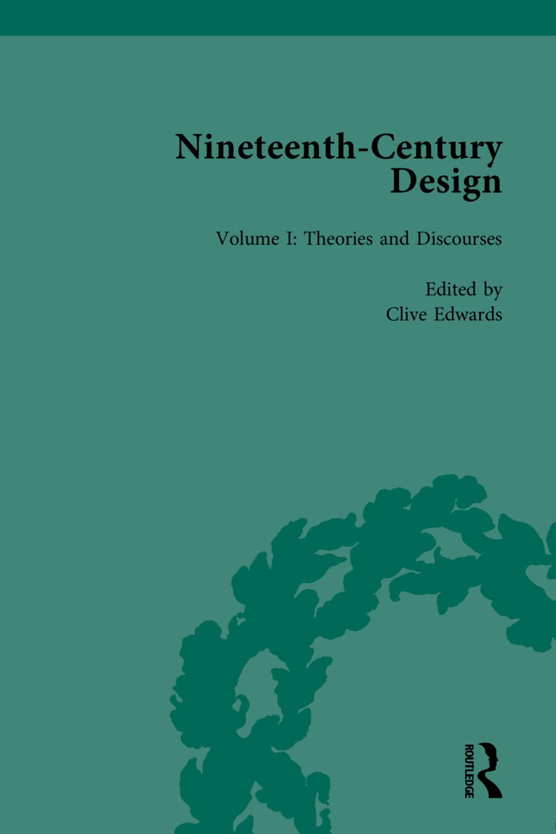 Nineteenth-Century Design: Theories and Discourses (1) (Routledge Historical Resources, Band 1) Film, Art & Culture