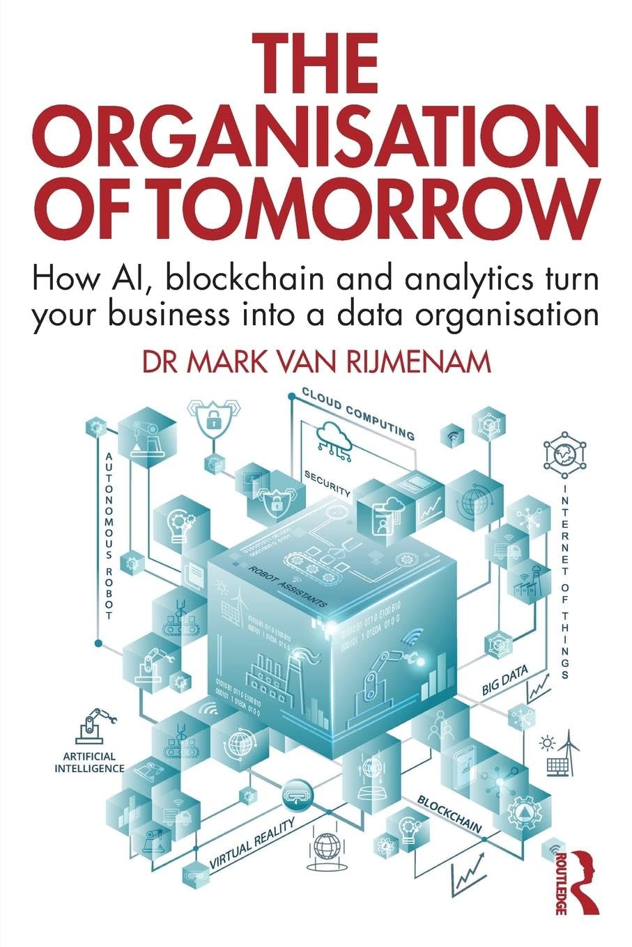 The Organisation of Tomorrow: How AI, blockchain and analytics turn your business into a data organisation Law