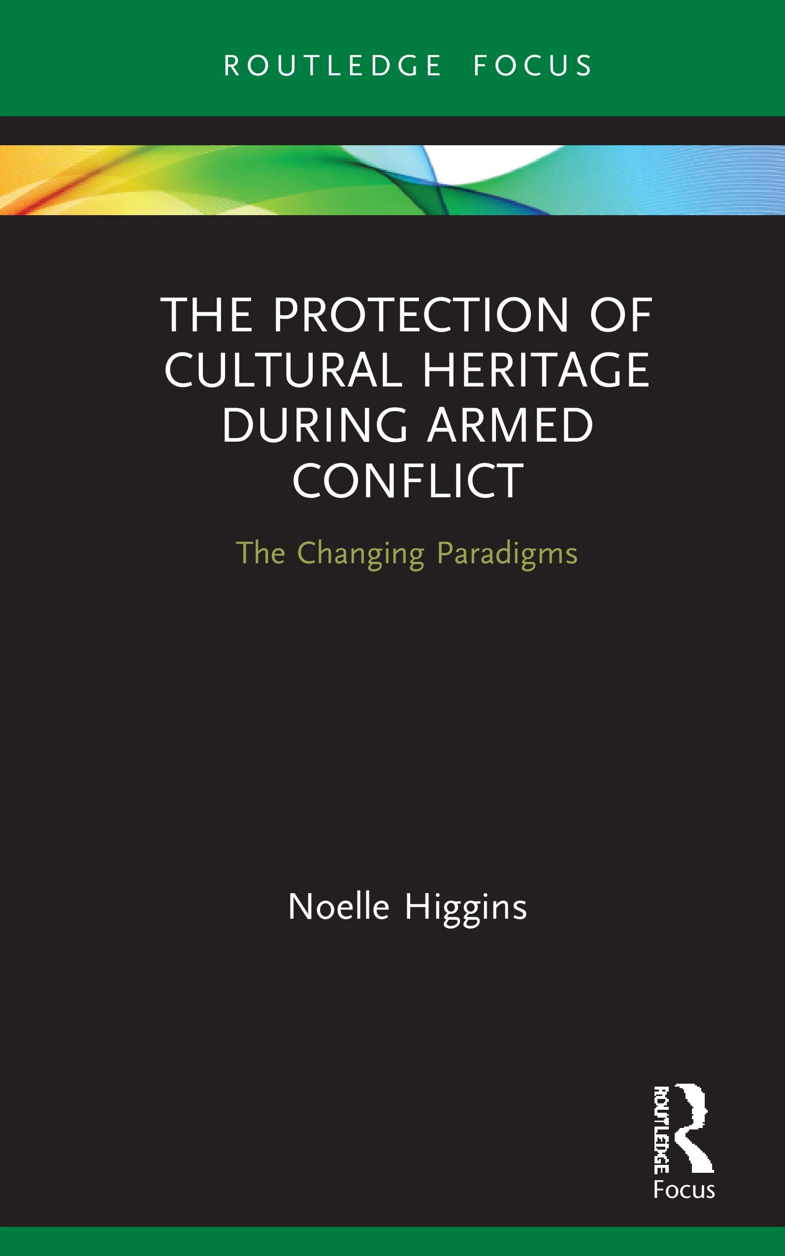 The Protection of Cultural Heritage During Armed Conflict Law