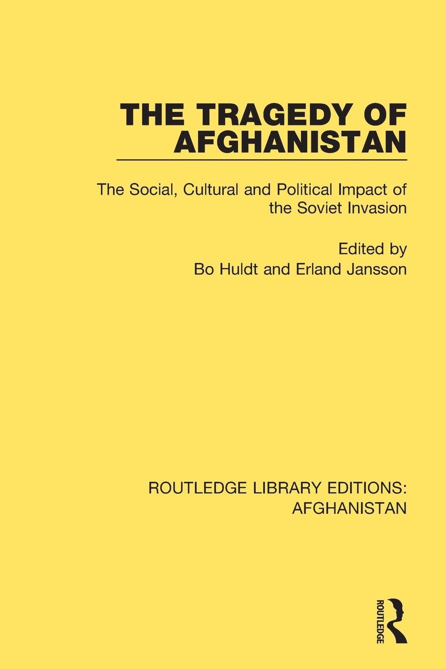The Tragedy of Afghanistan: The Social, Cultural and Political Impact of the Soviet Invasion (Routledge Library Editions: Afghanistan) Law