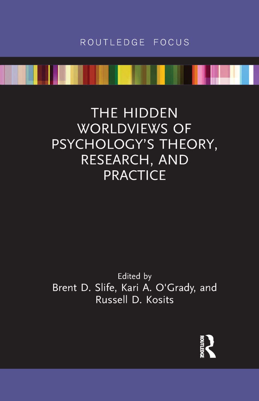 The Hidden Worldviews of Psychology's Theory, Research, and Practice Psychology